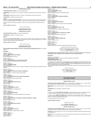 Recife, 10 de maio de 2010                                                  Diário Oficial do Estado de Pernambuco - Ministério Público Estadual                                                                                                                                   5
                                                  PORTARIA POR-PGJ N.º 589/2010                                                              Expediente n.º: s/n/10
                                                                                                                                             Processo n.º: 0017113-4/2010
O PROCURADOR-GERAL DE JUSTIÇA, no uso de suas atribuições legais;                                                                            Requerente: ANTÔNIO MIGUEL DA SILVA
                                                                                                                                             Assunto: Encaminhamento
CONSIDERANDO que se encontram em curso os Editais de Promoção para preenchimento de 06 (seis) vagas para Procurador de                       Despacho: Remeta-se à Promotoria de Justiça de Nazaré da Mata.
Justiça;
                                                                                                                                             Expediente n.º: 910/10
CONSIDERANDO a indicação através do Ofício PJCv nº 025/2010, da Coordenação da Procuradoria de Justiça Cível;                                Processo n.º: 0017166-3/2010
                                                                                                                                             Requerente: SEGUNDA VARA DA COMARCA DE ARARIPINA
CONSIDERANDO a necessidade e conveniência do serviço,                                                                                        Assunto: Encaminhamento
                                                                                                                                             Despacho: À CGMP.
RESOLVE:
I - Designar o Bel. ERIK DE SOUSA DANTAS SIMÕES , 20º Promotor de Justiça Cível da Capital, de 3ª Entrância, para responder pelo             Expediente n.º: 003/10
cargo de 1º Procurador de Justiça Cível, de 2ª Instância, no mês de maio do corrente ano, sem prejuízo de suas atuais atribuições.           Processo n.º: 0017172-0/2010
                                                                                                                                             Requerente: SECRETARIA DE DEFESA SOCIAL
II - Atribuir-lhe a diferença de entrância correspondente, com base no Art. 45 da Lei Orgânica Nacional do Ministério Público, Lei n.º       Assunto: Comunicações
8.625/93.                                                                                                                                    Despacho: Ao Secretario Executivo com cópia ao Cerimonial para anotações.

Publique-se. Registre-se. Cumpra-se.                                                                                                         Expediente n.º: 846/10
                                                                                                                                             Processo n.º: 0017182-1/2010
                                                    Recife, em 30 de abril de 2010.                                                          Requerente: MINISTÉRIO DA EDUCAÇÃO - FNDE
                                                                                                                                             Assunto: Encaminhamento
                                                  Paulo Bartolomeu Rodrigues Varejão                                                         Despacho: Remeta-se ao CAOP de Defesa do Patrimônio Público.
                                                 PROCURADOR-GERAL DE JUSTIÇA
                                                                                                                                             Expediente n.º: 263/10
                                                  PORTARIA POR-PGJ N.º 590/2.010                                                             Processo n.º: 0017183-2/2010
                                                                                                                                             Requerente: TRIBUNAL REGIONAL DO TRABALHO DA 6ª REGIÃO
O PROCURADOR-GERAL DE JUSTIÇA, no uso das suas atribuições legais;                                                                           Assunto: Encaminhamento
                                                                                                                                             Despacho: Remeta-se à Promotoria de Justiça de Saloá.
CONSIDERANDO a necessidade e a conveniência do serviço,
                                                                                                                                             Expediente n.º: 040/10
RESOLVE:                                                                                                                                     Processo n.º: 0017472-3/2010
                                                                                                                                             Requerente: MÁRCIA CORDEIRO GUIMARÃES LIMA
Dispensar a Bela. GLÁUCIA HULSE DE FARIAS, 4ª Promotora de Justiça Criminal do Cabo de Santo Agostinho, de 2ª Entrância, do
                                                                                                                                             Assunto: Solicitação
exercício cumulativo no cargo de 1º Promotor de Justiça Cível de Ipojuca, de 2ª Entrância, atribuído através da Portaria de nº 1.409/2009,
                                                                                                                                             Despacho: À CMGP para informar.
a partir de 01.06.2010, sem prejuízo de suas atuais atribuições.
                                                                                                                                             Expediente n.º: 073/10
Publique-se. Registre-se. Cumpra-se.
                                                                                                                                             Processo n.º: 0017662-4/2010
                                                                                                                                             Requerente: TJPE
                                                    Recife, em 30 de abril de 2010.
                                                                                                                                             Assunto: Encaminhamento
                                                                                                                                             Despacho: Encaminhe-se à 9ª Promotoria de Justiça de Defesa da Cidadania da Capital.
                                                  Paulo Bartolomeu Rodrigues Varejão
                                                 PROCURADOR-GERAL DE JUSTIÇA
                                                                                                                                                                                        Procuradoria Geral de Justiça, 30 de abril de 2010.
EXCELENTÍSSIMO PROCURADOR-GERAL DE JUSTIÇA, DR. PAULO BARTOLOMEU RODRIGUES VAREJÃO, exarou os seguintes
                                                                                                                                                                                   FERNANDO ANTÔNIO CARVALHO RIBEIRO DE PESSOA
despachos:
                                                                                                                                                                                                    Promotor de Justiça
                                                                                                                                                                                    Coordenador de Gabinete do Procurador Geral de Justiça
Dia 30.04.2010
                                                                                                                                             O Excelentíssimo Senhor Subprocurador-Geral de Justiça, no exercício do cargo de Procurador-Geral de Justiça, Doutor
Expediente n.º: 128/10
                                                                                                                                             ITABIRA DE BRITO FILHO, na Assessoria Técnica em Matéria Criminal, exarou as seguintes Decisões:
Processo n.º: 0009228-3/2010
Requerente: ANDRÉ SILVANI DA SILVA CARNEIRO
Assunto: Solicitação                                                                                                                         Em 27.04.2010:
Despacho: Matéria ultrapassada. Arquive-se.
                                                                                                                                             PROCESSO nº 001.2008.030479-7
Expediente n.º: 003/10                                                                                                                       INQUÉRITO POLICIAL nº 081/02 - DELEGACIA POLICIAL DE REPRESSÃO AO ESTELIONATO.
Processo n.º: 0010441-1/2010                                                                                                                 9ª VARA CRIMINAL DA CAPITAL.
Requerente: SECRETARIA ESPECIAL DE POLÍTICAS PARA MULHERES                                                                                   INVESTIGADA: ADRIANA PORTO ATAÍDE.
Despacho: Remeta-se à 44ª Promotoria de Justiça Criminal da Capital.
                                                                                                                                             (...) Ante o exposto e tudo o mais que dos autos consta, inexistindo qualquer prova, mínima que seja, da materialidade de eventual crime,
Expediente n.º: s/n/10                                                                                                                       o Ministério Público, com fundamento no art. 28 do CPP, INSISTE no pedido de arquivamento formulado pela Promotora de Justiça
Processo n.º: 0011595-3/2010                                                                                                                 subscritora da promoção de fls. 02 e 03, por entender que falta justa causa para a propositura de ação penal, devendo retornar os autos
Requerente: INTERESSADO ANÔNIMO                                                                                                              à 9ª Vara Criminal da Capital para cumprimento da presente decisão.
Assunto: Encaminhamento                                                                                                                      Oficie-se a Promotora de Justiça Christiane Roberta Gomes de Farias Santos, enviando-lhe uma via desta decisão para que dela tome
Despacho: Remeta-se às Promotorias de Justiça com atuação em Habitação e Urbanismo para ciência e providências que entender                  conhecimento.
necessárias.
                                                                                                                                                                                                       Recife, 28 de abril de 2010.
Expediente n.º: 007/10
Processo n.º: 0011693-2/2010                                                                                                                                                               CLÊNIO VALENÇA AVELINO DE ANDRADE
Requerente: ASSEMBLÉIA LEGISLATIVA DO ESTADO DE PERNAMBUCO                                                                                                                                           Promotor de Justiça
Assunto: Solicitação                                                                                                                                                                         Assessor Técnico em Matéria Criminal
Despacho: Remeta-se à 1ª Promotoria de Justiça Criminal de Petrolina.

Expediente n.º: 347/10
Processo n.º: 0011695-4/2010
Requerente: MINISTÉRIO DA AGRICULTURA, PECUÁRIA E ABASTECIMENTO
Assunto: Encaminhamento
Despacho: Remeta-se à Promotoria de Justiça de Brejão.                                                                                                                                          Secretaria Geral
Expediente n.º: 070/10
Processo n.º: 0012965-5/2010
                                                                                                                                                                                                PORTARIA POR SGMP- 241/2010
Requerente: CORREGEDORIA GERAL DA JUSTIÇA
Assunto: Comunicações
                                                                                                                                             O SECRETÁRIO GERAL DO MINISTÉRIO PÚBLICO, no uso de suas atribuições, por delegação do Exmo. Sr. Procurador Geral de
Despacho: À ATMAD.
                                                                                                                                             Justiça, contidas na Portaria nº 396/99, de 22.06.99, publicada no Diário Oficial do Estado de 23.06.99,
Expediente n.º: s/n/10
                                                                                                                                             CONSIDERANDO os termos do Ofício nº 052/2010 – CA, das Promotorias de Justiça do Cabo de Santo Agostinho, processo nº 14692-
Processo n.º: 0013564-1/2010
Requerente: 10ª VARA CRIMINAL DA CAPITAL                                                                                                     4/2010,
Assunto: Encaminhamento
Despacho: À Assessoria Técnica em Matéria Criminal.                                                                                          CONSIDERANDO, ainda, a necessidade e a conveniência do serviço,

Expediente n.º: 1825/10                                                                                                                      RESOLVE:
Processo n.º: 0014875-7/2010
Requerente: SERVIÇO PÚBLICO FEDERAL                                                                                                          I – Dispensar a servidora SÍLVIA MARIA SILVA DE ALMEIDA, Assessor Administrativo, matrícula nº 188.485-9, das funções de
Assunto: Encaminhamento                                                                                                                      Administrador Ministerial de Sede de Nível 2, das Promotorias de Justiça do Cabo de Santo Agostinho, símbolo FGMP-3.
Despacho: Remeta-se à Central de Inquéritos da Capital para ciência e providências.
                                                                                                                                             II – Designar o servidor GEORGE LUIZ SOARES DIAS, Técnico Ministerial – Área Administrativa, matrícula nº 188.936-2, para o
Expediente n.º: 067/10                                                                                                                       exercício das funções de Administrador Ministerial de Sede de Nível 2, das Promotorias de Justiça do Cabo de Santo Agostinho,
Processo n.º: 0014900-5/2010                                                                                                                 atribuindo-lhe a correspondente gratificação símbolo FGMP-3.
Requerente: CONSELHO REGIONAL DE FISIOTERAPIA E TERAPIA OCUPACIONAL DA 1ª REGIÃO
Assunto: Comunicações                                                                                                                        III - Esta Portaria entrará em vigor no dia 01/05/2010.
Despacho: Ultrapassado. Arquive-se.
                                                                                                                                             Publique-se. Registre-se. Cumpra-se.
Expediente n.º: 097/10
Processo n.º: 0016062-6/2010                                                                                                                                                                       Recife, 30 de abril de 2010.
Requerente: CORREGEDORIA GERAL DA JUSTIÇA
Assunto: Comunicações                                                                                                                                                                          Aguinaldo Fenelon de Barros
Despacho: À ATMAD.                                                                                                                                                                      SECRETÁRIO-GERAL DO MINISTÉRIO PÚBLICO

Expediente n.º: s/n/10                                                                                                                                                                          PORTARIA POR SGMP- 242/2010
Processo n.º: 0016779-3/2010
Requerente: LÍDIO ZEFERINO DA LUZ FILHO                                                                                                      O SECRETÁRIO GERAL DO MINISTÉRIO PÚBLICO no uso de suas atribuições, por delegação do Exmo. Sr. Procurador Geral de
Assunto: Encaminhamento                                                                                                                      Justiça, contidas na Portaria nº 396/99, de 22.06.99, publicada no Diário Oficial do Estado de 23.06.99,
Despacho: Matéria não é da competência desta PGJ. Arquive-se.
                                                                                                                                             Considerando o disposto no artigo 32-A da Lei nº 14.031, de 31 de março de 2010, publicada no Diário Oficial do Estado de Pernambuco
Expediente n.º: 013/10                                                                                                                       em 07 de abril de 2010;
Processo n.º: 0016943-5/2010
Requerente: OAB/PE                                                                                                                           Considerando o teor da Comunicação Interna nº 017/2010, da Assessoria Técnica em Matéria Criminal, protocolado sob nº 14069-
Assunto: Encaminhamento                                                                                                                      2/2010,
Despacho: À CGMP.                                                                                                                            Considerando, ainda, a necessidade e a conveniência do serviço,
 