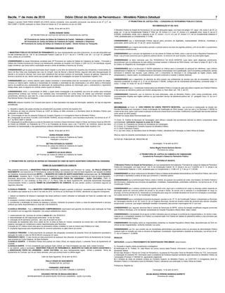 Recife, 10 de maio de 2010                                                     Diário Oficial do Estado de Pernambuco - Ministério Público Estadual                                                                                                                                            7
Designo o servidor IGOR PIRES GOMES DA COSTA, técnico ministerial, como secretário escrevente, nos termos do art. 8º, § 3º, da                                         4ª PROMOTORIA DE JUSTIÇA CÍVEL – CURADORIA DO PATROMÔNIO PÚBLICO E SOCIAL
RES-CSMP nº 002/08, publicada no Diário Oficial do Estado de 27 de setembro do ano de 2008.
                                                                                                                                                                                                        RECOMENDAÇÃO Nº 002 /2010.
                                                         Recife, 29 de abril de 2010.
                                                                                                                                                   O Ministério Público do Estado de Pernambuco, no uso das atribuições legais, com base nos artigos 127, caput, 129, inciso II, da CF, c/c
                                                 ÁUREA ROSANE VIEIRA                                                                               artigo, art. 13, da Lei Complementar Federal nº 75/93, art. 26, incisos I e V, e art. 27, incisos I e II, parágrafo único, inciso IV, da Lei nº
                               20ª PROMOTORA DE JUSTIÇA DE DEFESA DA CIDADANIA DA CAPITAL                                                          8.625/93, combinados, ainda, com o disposto no art. 5º, incisos I, II e IV, c/c o art. 6º, incisos I e V, da Lei Complementar Estadual nº
                                                                                                                                                   12/94, atualizada pela Lei Complementar nº 21/98;
                      20ª Promotoria de Justiça de Defesa da Cidadania da Capital - Habitação e Urbanismo
                      35ª Promotoria de Justiça de Defesa da Cidadania da Capital - Habitação e Urbanismo                                          CONSIDERANDO que a Administração Pública rege-se pelos princípios da legalidade, impessoalidade, eficiência, moralidade e
                                                                                                                                                   publicidade, dentre outros (art. 37 da CF), sendo necessário;
                  36ª Promotoria de Justiça de Defesa da Cidadania da Capital – Direito Humano ao Transporte

                                                                                                                                                   CONSIDERANDO que o regime democrático permite o controle externo dos atos dos agentes públicos, a fim de se aferir o cumprimento
                                                    PORTARIA CONJUNTA Nº 04/2010
                                                                                                                                                   dos princípios constitucionais;
O MINISTÉRIO PÚBLICO DO ESTADO DE PERNAMBUCO, por seus representantes que esta subscrevem, no uso das atribuições que
                                                                                                                                                   CONSIDERANDO que o princípio da legalidade é um dos pilares do Estado de Direito, sobre o qual se funda a República Federativa do
lhe são conferidas pelo art. 129, III, da Constituição Federal, e pelo art. 8º, § 1º, da Lei n. 7.347/85, e art. 26, I, c/c o art. 27, parágrafo
                                                                                                                                                   Brasil, cujo princípio preconiza que os gestores públicos devem, no exercício de suas funções, cumprir as prescrições legais;
único, ambos da Lei 8.625/93:
                                                                                                                                                   CONSIDERANDO os fatos noticiados pela Sra. ROSANGELA DA SILVA SERAFIM, cujos fatos, após diligências preliminares,
CONSIDERANDO as peças informativas remetidas pela 33ª Promotoria de Justiça de Defesa da Cidadania da Capital – Promoção e
                                                                                                                                                   demonstraram que os professores da rede pública municipal recebem o Adicional de Difícil Acesso, com base no artigo 23, §§ 2º e 3§,
Defesa dos Direitos Humanos da Criança e do Adolescente, extraídas do Inquérito Civil Público nº 2007.33.013, em tramitação naquele
                                                                                                                                                   do Estatuo do Magistério de Camaragibe (Lei 050/90);
órgão ministerial, que versa sobre a exploração sexual e venda de bebidas a menores de 18 anos;
                                                                                                                                                   CONSIDERANDO que a Lei Municipal nº 050/90 estabelece os critérios para a concessão do adicional em referência, cujos critérios
CONSIDERANDO que as peças encaminhadas dizem respeito a uma série de transtornos causados aos moradores e comerciantes do
                                                                                                                                                   estabeleceram a relação de 17 Unidades Escolares Municipais contempladas com a gratificação, que é concedida a professores, demais
Bairro da Boa Vista (nas imediações das ruas do Giriquiti, José de Alencar e Manoel Borba), segundo eles pela desorganização do
                                                                                                                                                   servidores e diretores das escolas, cujos critérios, com o crescimento do Município e da configuração da região urbana, estão
trânsito e do comércio informal, bem como pela ineficiência dos serviços públicos de iluminação, limpeza de galerias, tratamento de                ultrapassados e, mesmo assim, os profissionais em comento continuam a receber o referido adicional;
árvores e acúmulo de lixo, dentre outros que já estão sendo objeto de investigação nos autos do supracitado Inquérito Civil;
                                                                                                                                                   CONSIDERANDO que o pagamento de adicional de difícil acesso aos profissionais de escolas que não se enquadram mais nos
CONSIDERANDO que o cenário descrito pelos citados moradores e comerciantes pode ser encontrado em outros pontos da cidade,                         requisitos constantes no artigo 23, §, 2º da Lei Municipal nº 050/90, configura ato de improbidade administrativa, consoante artigo 11,
inclusive no mesmo bairro, impõe-se a necessidade de constatar a veracidade de tais reclamações e de colher dados e informações                    inciso I, e artigo 10, inciso VII da Lei nº 8429/92;
acerca da existência e/ou necessidade de elaboração de ações/políticas públicas de intervenção para o ordenamento e regramento
destas áreas, tanto no aspecto do controle urbano quanto do trânsito;                                                                              CONSIDERANDO que a Constituição Federal atribui ao Ministério Público a função de zelar pelo efetivo respeito dos Poderes Públicos
                                                                                                                                                   e dos serviços de relevância pública aos direitos assegurados no Texto Maior (art. 129, II, da CF);
CONSIDERANDO, enfim, a necessidade de definir o objeto desta investigação e de possibilitar que sirva de modelo para eventuais
ações/políticas públicas que venham a ser adotadas pela municipalidade em outras áreas da cidade que enfrentam situações                           CONSIDERANDO, finalmente, que no exercício de suas atribuições, cabe ao Ministério Público, entre outras providências, emitir
semelhantes, delimita-se, para este fim, a área envolvida pelo perímetro formado pela Avenida Conde da Boa Vista, Rua do Hospício,                 recomendações dirigidas aos órgãos públicos ou que executem serviço de relevância pública (art. 27, parágrafo único, IV, da Lei nº
Rua Manoel Borba e Rua da Soledade;                                                                                                                8.625/93);

RESOLVE instaurar Inquérito Civil Conjunto para apurar os fatos apontados nas peças de informação, adotando, de logo as seguintes                  RESOLVE:
providências:
                                                                                                                                                   RECOMENDAR, ao Exmo. Sr. JOÃO RIBEIRO DE LEMOS, PREFEITO MUNICIPAL, que promova a readequação da relação das
I – Atuação e registro das peças oriundas do procedimento enunciado na forma de inquérito civil;                                                   Escolas Municipais que concedem o direito à percepção de Gratificação de Difícil Acesso, uma vez que a Lei Municipal nº 050/90 foi
II - Remessa de cópia da presente Portaria ao CAOP de Defesa do Meio Ambiente e à Secretaria Geral do Ministério Público para                      criada há dez anos, após o quê muitas mudanças na estrutura urbana foram promovidas, modificando a qualificação das escolas públicas
publicação no Diário Oficial;                                                                                                                      como sendo de difícil acesso.
III – Comunicação do teor da presente Portaria ao Conselho Superior e à Corregedoria Geral do Ministério Público;                                  Remetam-se cópias desta Recomendação para:
IV – Designação da servidora YOLANE COSTA BIONE FERRAZ, técnica ministerial, como secretária escrevente, nos termos do art. 8º,
§ 3º, da RES-CSMP nº 002/08;                                                                                                                       1º) Exmo. Sr. Prefeito do Município de Camaragibe, para ciência e adoção das providencias cabíveis ao efetivo cumprimento desta
V – Designação de audiência para a ouvida do Secretário de Controle e Desenvolvimento Urbano e Obras, da Diretora Geral da DIRCON,                 recomendação, solicitando resposta no prazo de 15 dias;
do Diretor da DIRMAM, do Presidente da CTTU e do Presidente da Emlurb, para o dia 17.06.2010, às 14h30min, acerca dos fatos                        2º) O Exmo. Sr. Presidente da Câmara de Vereadores de Camaragibe;
apontados na representação e das ações/políticas públicas existentes/implementadas na área objeto deste Inquérito Civil.                           3º) O Exmo. Sr. Presidente do Conselho Superior do Ministério Público;
                                                                                                                                                   4º) O CAOP–Patrimônio Público;
                                                         Recife, 29 de abril de 2010.                                                              5º) e, por meio virtual, ao Secretário-Geral do Ministério Público, solicitando-lhe Publicação no Diário Oficial do Estado.

                                                       ÁUREA ROSANE VIEIRA                                                                         Afixe-se cópia da presente recomendação no local de costume.
                                       20ª Promotora de Justiça de Defesa da Cidadania da Capital
                                                        Habitação e Urbanismo                                                                      AUTUE-SE, PUBLIQUE-SE, REGISTRE-SE.

                                                   BETTINA ESTANISLAU GUEDES                                                                                                                            Camaragibe, 14 de abril de 2010.
                                       35ª Promotora de Justiça de Defesa da Cidadania da Capital
                                                        Habitação e Urbanismo                                                                                                                       Selma Magda Pereira Barbosa Barreto
                                                                                                                                                                                                            Promotora de Justiça
                                                     HUMBERTO DA SILVA GRAÇA
                                        36ª Promotor de Justiça de Defesa da Cidadania da Capital                                                                                     4ª PROMOTORIA DE JUSTIÇA DA COMARCA DE CAMARAGIBE
                                                               Transportes                                                                                                                Curadoria de Promoção e Defesa do Patrimônio Público

 3.ª PROMOTORIA DE JUSTIÇA DE DEFESA DA CIDADANIA DO CABO DE SANTO AGOSTINHO CURADORIA DA CIDADANIA                                                                                                          PORTARIA Nº 004/2010.

                                                TERMO DE AJUSTAMENTO DE CONDUTA                                                                    O Ministério Público do Estado de Pernambuco, por sua representante infra-assinada, Promotora de Justiça de Defesa do Patrimônio
                                                                                                                                                   Público de Camaragibe, com base nos art. 129, III, da Constituição Federal; 25, IV, alínea b, da Lei n° 8.625/93; art. 4°, IV, alínea b, da
Pelo presente instrumento, o MINISTÉRIO PÚBLICO ESTADUAL, representado pelo Promotor de Justiça, Dr. PAULO CÉSAR DO                                Lei Complementar Estadual n°12/94, atualizada pela Lei Complementar n° 21/98 e 8º, § 1º da Lei nº 7.347/85;
NASCIMENTO, com exercício na 3ª Promotoria de Justiça de Defesa da Cidadania do Cabo de Santo Agostinho com atuação na defesa
da Cidadania, doravante denominado MPPE e o MUNICÍPIO DO CABO DE SANTO AGOSTINHO representado pelo Sr. FERNANDO                                    CONSIDERANDO ser dever institucional do Ministério Público a Defesa da Moralidade Administrativa e do Patrimônio Público, bem como
JOSÉ MUNIZ, brasileiro, Rg nº, 713.951 SSP/PE, Secretário de Turismo Cultura e Esportes do Município do Cabo de Santo Agostinho,                   a prevenção e repressão à prática de atos que contrariem o interesse público;
doravante denominado Município Compromissado e ASSOCIAÇÃO FESTA DA LAVADEIRA – AÇÃO CULTURAL, CNPJ N.
02.343.025/0001-13, com endereço na Rua VTS, n.º 13, Paiva, Cabo de Santo Agostinho-PE, doravante denominada Associação                            CONSIDERANDO que a Administração Pública, direta e indireta, de qualquer dos poderes da União, dos Estados, do Distrito Federal e
Compromissada; firmam o presente TERMO DE AJUSTAMENTO DE CONDUTA, de tudo cientes, aceitos e acordados segundo as                                  dos Municípios, obedecerá aos princípios da legalidade, moralidade, impessoalidade, publicidade e eficiência, nos termos do art. 37 da
seguintes cláusulas:                                                                                                                               Constituição Federal;

                                                                                                                                                   CONSIDERANDO que o sistema constitucional vigente prevê como regra que a investidura em cargo ou emprego público depende de
CLÁUSULA PRIMEIRA - Fica o MUNICIPIO COMPROMISSADO obrigado a garantir a estrutura necessária para realização da Festa
                                                                                                                                                   aprovação prévia em concurso público de provas ou de provas e títulos, de acordo com a natureza e a complexidade do cargo ou
da Lavadeira que realizar-se-á no dia 01 de maio de 2010, na forma da Lei Municipal 2015/2002, atendendo ao seguinte cronograma:
                                                                                                                                                   emprego, na forma prevista em lei, ressalvada as nomeações para cargo em comissão declarado em lei de livre nomeação e exoneração,
                                                                                                                                                   nos exatos termos do art. 37, II, da Constituição Federal;
1- realizar os trabalhos de limpeza e capinação das áreas públicas a serem utilizadas na realização da Festa da Lavadeira até o dia
30/04/2010;
                                                                                                                                                   CONSIDERANDO que a contratação temporária de pessoal, prevista no art. 37, IX, da Constituição Federal, e disciplinada no Município
2- energizar e iluminar a área da festa até o dia 30/04/2010;
                                                                                                                                                   de Camaragibe através do art. 62, inciso XI, da Lei Orgânica Municipal, deverá ser levada a efeito tão somente para atender situações
3- providenciar a sinalização do trânsito de pessoas e veículos, indicando os acessos a festa e a área de estacionamento e serviços
                                                                                                                                                   excepcionais, incomuns, que exigem satisfação imediata e temporária, pelo período improrrogável de 01 (um) ano;
públicos que serão disponibilizados no local até o dia 30/04/2010.
                                                                                                                                                   CONSIDERANDO que, segundo denúncia feita à Central de Denúncias do MPPE, acerca de seleção simplificada irregular promovida
CLÁUSULA SEGUNDA - Fica a ASSOCIAÇÃO COMPROMISSADA responsável pela garantia da estrutura para realização da Festa
                                                                                                                                                   pela Prefeitura Municipal, a fim de atender necessidade do Hospital Psiquiátrico Alberto Maia, nesta Cidade;
da Lavadeira com as seguintes obrigações nos prazos estabelecidos abaixo:
                                                                                                                                                   CONSIDERANDO a necessidade de se apurar os fatos noticiados para se averiguar a ocorrência de irregularidades e, em sendo o caso,
1- credenciamento das barracas de comida e bebida até o dia 30/04/2010
                                                                                                                                                   instaurar-se o competente Inquérito Civil Público e a possível Ação Civil Pública em defesa do patrimônio público e dos princípios que
2- disponibilização de 200 seguranças particulares no dia da Festa;
                                                                                                                                                   regem a Administração Pública;
3- colocação de 60 banheiros químicos, até o dia 30 de abril de 2010
4-colocação de recipientes para micro coleta de lixo na área da festa em número compatível ao evento até o dia 28/04/2009 para                     CONSIDERANDO informações sobre as irregularidades existentes no Hospital Psiquiátrico Alberto Maia, descredenciado do SUS em
posterior colocação em containeres a serem disponibilizados pelo Município,                                                                        virtude de tais irregularidades, conforme noticiado nos autos;
5-locação de UTI médica móvel para apoio do ambulatório médico instalado no local do evento pela Prefeitura do Cabo,
6- cinqüenta seguranças para disciplinamento do comercio ambulante no pátio interno do evento.                                                     CONSIDERANDO, por fim, que constitui ato de improbidade administrativa que atenta contra os princípios da Administração Pública
                                                                                                                                                   qualquer ação ou omissão que viole os deveres de legalidade, honestidade, imparcialidade e lealdade às instituições, nos termos do art.
CLAUSULA TERCEIRA - O descumprimento de quaisquer das obrigações constantes do presente Termo de Ajustamento acarretará a                          11, da Lei Federal nº. 8.429/92;
aplicação de multa no valor de R$ 50.000,00 (cinquenta mil reais).
PARÁGRAFO ÚNICO - O valor devido por descumprimento de quaisquer das cláusulas, do presente Termo de Ajustamento de Conduta,                       RESOLVE:
será revertido ao Fundo Estadual de Meio Ambiente.
CLÁUSULA QUARTA - O Ministério Público fará publicar em Diário Oficial, em espaço próprio, o presente Termo de Ajustamento de                      INSTAURAR o presente PROCEDIMENTO DE INVESTIGAÇÃO PRELIMINAR, determinando:
Conduta.
CLÁUSULA QUINTA - O Foro competente para qualquer Ação Judicial, por mais privilegiado que seja, será o desta Comarca.                             1) Autuação e registro deste procedimento investigatório;
E, por estarem justos e acordados, MINISTÉRIO PÚBLICO DE PERNAMBUCO, MUNICÍPIO DO CABO DE SANTO AGOSTINHO e                                        2) Notificação do Sr. Prefeito, Dr. João Ribeiro de Lemos, acerca desta Portaria, informando o prazo de 15 dias para, em querendo,
a ASSOCIAÇÃO FESTA DA LAVADEIRA – AÇÃO CULTURAL, por seus representantes legais, firmam o presente Termo de                                        apresentar defesa.
Ajustamento de Conduta, que vai por todos assinado, para que produza todos os efeitos legais.                                                      3) Que seja oficiado o Tribunal de Contas de Pernambuco, na pessoa do Procurador Geral do Ministério Público do TCE, comunicando
                                                                                                                                                   a instauração do presente PIP, informando sobre a existência de Auditoria Especial tramitando após denúncia do Ministério Público de
                                               Cabo de Santo Agostinho, 28 de abril de 2010.                                                       Camaragibe (Processo nº 0903267-8), aguardando julgamento.
                                                                                                                                                   4) A remessa de cópia da presente portaria ao Conselho Superior do Ministério Público, ao CAOP-PAT, à Corregedoria Geral do
                                                    PAULO CÉSAR DO NASCIMENTO                                                                      Ministério Público e à Secretaria Geral do Ministério Público, solicitando sua publicação no Diário Oficial do Estado.
                                                       PROMOTOR DE JUSTIÇA
                                                                                                                                                   Publique-se, Registre-se,
                                                  FERNANDO JOSÉ MUNIZ
                                    SECRETÁRIO EXECUTIVO DE CULTURA TURISMO E ESPORTE                                                                                                                   Camaragibe, 14 de abril de 2010.

                                       EDUARDO FREYRE DE MAGALHÃES MELO                                                                                                                        SELMA MAGDA PEREIRA BARBOSA BARRETO
                           REPRESENTANTE DA ASSOCIAÇÃO FESTA DA LAVADEIRA – AÇÃO CULTURAL                                                                                                                Promotora de Justiça
 