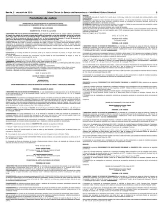 Recife, 21 de abril de 2010                                                    Diário Oficial do Estado de Pernambuco - Ministério Público Estadual                                                                                                                                         5
                                                                                                                                                   RESOLVE:
                                                                                                                                                   DETERMINAR instauração de Inquérito Civil, visando apurar a notícia aqui trazida, bem como adoção das medidas judiciais ou extra-
                                             Promotorias de Justiça                                                                                judicias cabíveis;
                                                                                                                                                   DETERMINAR a expedição de ofício à Secretaria de Educação de Afrânio, a fim de que esta encaminhe, no prazo de 10 (dez) dias, à
                                                                                                                                                   Promotoria de Justiça cópia das fichas funcionais, contratos e portarias de nomeação dos servidores elencados nos termos de
                                                                                                                                                   declaração de Maria do Socorro e de Marilene, em anexo;
                              PROMOTORIA DE JUSTIÇA DE DEFESA DA CIDADANIA DA CAPITAL
                                                                                                                                                   DETERMINAR a expedição de ofício ao Município de Afrânio a fim de que o sr. Prefeito (ou quem suas vezes fizer) encaminhe, no prazo
                         COM ATUAÇÃO NA PROMOÇÃO E DEFESA DOS DIREITOS DOS CONSUMIDORES
                                                                                                                                                   de 10 (dez) dias, cópia do edital dos concursos de 1989, 1999 e de 2001;
                                                                                                                                                   Nomeio Evando Rodrigues Lima, técnico ministerial, para a função de Secretário.
                                                     PORTARIA Nº 013/10 -18ª PJCON                                                                 Para fins de conhecimento da presente Portaria, remeta-se cópia para o Conselho Superior e para a Corregedoria Geral do Ministério
                                                                                                                                                   Público de Pernambuco, bem como, em meio magnético, para o CAOP competente e para a Secretaria Geral, este último para fins de
                                              INQUÉRITO CIVIL Nº 001/09-18 conj OLINDA                                                             publicação no Diário Oficial.
                                                                                                                                                   Autue-se e Registre-se em livro próprio.
O MINISTÉRIO PÚBLICO DO ESTADO DE PERNAMBUCO, por intermédio da 18ª Promotoria de Justiça de Defesa da Cidadania
da Capital, com atuação na Promoção e Defesa dos Direitos do Consumidor, no uso das atribuições que lhe são conferidas                                                                                    Afrânio, 09 de abril de 2010.
pelos artigos 127 e 129, inciso III, da Constituição Federal, combinados com os artigos 1º, inciso IV e 8º, parágrafo 1º, da Lei
Federal nº. 7.347, de 14 de julho de 1985, art. 4º, inciso IV, letra “a”, da Lei Complementar Estadual nº. 12, de 27 de dezembro de                                                                       Ana Paula Nunes Cardoso
1994, com as alterações da Lei Complementar Estadual nº 21, de 28 de dezembro de 1998;                                                                                                                      Promotora de Justiça
Considerando o teor da Resolução RES-CSMP nº 002/2008, do Conselho Superior do Ministério Público de Pernambuco, que adaptou
a anterior Resolução RES-CSMP nº 005/2007 à Resolução RES-CNMP nº 023/2007, do Conselho Nacional do Ministério Público, e                                                                                 PORTARIA - IC N° 011/2010
regulamentou os procedimentos investigatórios instaurados pelo Ministério Público, determinando o prazo de noventa dias para
conclusão dos procedimentos de investigação preliminar, prorrogável por igual prazo, vencido o qual será imprescindível o ajuizamento              O MINISTÉRIO PÚBLICO DO ESTADO DE PERNAMBUCO, por intermédio da 1ª Promotoria de Justiça de Defesa da Cidadania de
de ação civil pública ou conversão em inquérito civil;                                                                                             Jaboatão dos Guararapes, com atuação na Infância e Juventude, no uso das funções que lhe são conferidas pelo art. 129, inciso III, da
Considerando que nos termos do art. 5º, inciso XXXII, da Constituição Federal “o Estado promoverá, na forma da lei, a defesa do                    Constituição Federal de 1988; art. 25, inciso IV, da Lei Federal n° 8.625/93; art. 6°, inciso I, da Lei Complementar Estadual n° 12/94; art.
consumidor”;                                                                                                                                       1°, da Resolução RES-CSMP n° 002/2008, CONSIDERANDO:
Considerando que o Código de Defesa do Consumidor prevê que é vedado ao fornecedor de produtos ou serviços, dentre outras                          A tramitação do Procedimento de Investigação Preliminar n° 033/2008, no âmbito desta 1ª PJDC, figurando como Investigado o Prefeitura
práticas abusivas:                                                                                                                                 Municipal do Recife; instaurado com o objetivo de averiguar denúncia de desapropriação de terreno no Conjunto Residencial Praia do
II - recusar atendimento às demandas dos consumidores, na exata medida de suas disponibilidades de estoque, e, ainda, de                           Sol que era utilizada para lazer dos moradores e crianças do referido conjunto;
conformidade com os usos e costumes;(art. 39, inc. II);
                                                                                                                                                   O teor do art. 16, parágrafo único, da Resolução RES-CSMP n° 002/2008, do Conselho Superior do Ministério Público de Pernambuco,
Considerando as denúncias de bloqueios de ligações ou acesso a provedores não parceiros da OI;                                                     e, do art. 1°, §§ 6° e 7°, da Resolução n° 023/2007, do Conselho Nacional do Ministério Público, que regulamentam a instauração e
Considerando a tramitação do PIP nº 001/09-18 conj OLINDA, nesta Promotoria de Justiça;                                                            tramitação do Inquérito Civil, e, de igual maneira, do Procedimento de Investigação Preliminar;
RESOLVE transformar o Procedimento de Investigação Preliminar nº PIP nº 001/09-18 conj OLINDA em Inquérito Civil, adotando
a Secretaria da PJ de Defesa do Consumidor as seguintes providências:                                                                              Que em conformidade com os dispositivos acima citados, o prazo para conclusão do Procedimento de Investigação Preliminar é de 90
Remeta-se cópia desta portaria ao CAOP de Defesa do Consumidor para conhecimento;                                                                  (noventa) dias, prorrogável por igual período, uma única vez, e que, na hipótese do seu vencimento deverá ser promovido o
Encaminhe-se cópia da presente Portaria à Secretaria Geral do Ministério Público para publicação no Diário Oficial do Estado;                      arquivamento, ajuizada a respectiva Ação Civil Pública ou sua conversão em Inquérito Civil;
Comunique-se ao Conselho Superior do Ministério Público e à Corregedoria Geral de Justiça do teor da presente portaria;
Proceda-se a alteração nos livros próprios e no sistema Arquimedes.                                                                                Que é função do Ministério Público promover Inquérito Civil Público e Ação civil Pública, para proteção de interesses difusos e coletivos,
                                                                                                                                                   art. 129, inciso II, da Constituição Federal de 1988;
                                                         Recife, 15 de abril de 2010
                                                                                                                                                   A necessidade de se prosseguir com a investigação dos fatos, para o seu fiel esclarecimento e adoção de medidas necessárias,
                                                   LILIANE DA FONSECA LIMA ROCHA                                                                   oportunizando-se, inclusive, a possibilidade de resolução das irregularidades noticiadas;
                                                          Promotora de Justiça
                                                                                                                                                   RESOLVE:
                                                             HELENA CAPELA
                                                            Promotora de Justiça                                                                   CONVERTER o presente PROCEDIMENTO DE INVESTIGAÇÃO PRELIMINAR em INQUÉRITO CIVIL, adotando-se as seguintes
                                                                                                                                                   providências:
          20ª/35ª PROMOTORIAS DE JUSTIÇA DE DEFESA DA CIDADANIA DA CAPITAL – HABITAÇÃO E URBANISMO
                                                                                                                                                   1. Autue-se o Inquérito Civil em tela, mantendo-se a numeração concedida ao PIP e procedendo-se com as anotações no livro próprio;
                                                                                                                                                   2. Encaminhe-se cópia da presente portaria, por meio magnético, ao CAOP - Defesa da Infância e Juventude e à Secretaria Geral do
                                                    PORTARIA CONJUNTA Nº 02/2010                                                                   MPPE, para publicação no Diário Oficial do Estado;
                                                                                                                                                   3. Comunique-se sobre a providência adotada ao Conselho Superior e à Corregedoria Geral do MPPE;
O MINISTÉRIO PÚBLICO DO ESTADO DE PERNAMBUCO, por suas representantes que esta subscrevem, no uso das atribuições que                              4. Nomeie-se a Técnica Ministerial, Michele Cristina de A. Bastos para exercer as funções de Secretária, mediante termo de
lhe são conferidas pelo art. 129, III, da Constituição Federal, e pelo art. 8º, § 1º, da Lei n. 7.347/85, e art. 26, I, c/c o art. 27, parágrafo   compromisso;
único, ambos da Lei 8.625/93:                                                                                                                      5. Prossiga-se com as investigações em andamento, cumprindo-se os despachos pendentes ou renovando-se termo de conclusão já
                                                                                                                                                   certificada.
CONSIDERANDO o Procedimento de Investigação Preliminar Conjunto nº 01/2009, que tramita nas 20ª/35ª Promotorias de Justiça de
Defesa da Cidadania da Capital – Habitação e Urbanismo, em atuação conjunta, instaurado em face de matéria jornalística extraída do                Cumpra-se.
JC ONLINE (www2.uol.com.br/JC/sites/palafitas/materia3.html), sob o título “DAS PALAFITAS ÀS ILHAS DE CONCRETO”, na qual é
relatado que pelo menos dois conjuntos habitacionais dos cinco construídos pelo programa “Recife sem Palafitas”, o do Cordeiro e o da                                                        Jaboatão dos Guararapes/PE, 25 de março de 2010.
Torre, apresentaram “água na fundação de alguns blocos inspecionados, além de manchas e fissuras horizontais e verticais em várias
partes dos residenciais” e estão com grau de risco “médio moderado a elevado”;                                                                                                                      Maxwell Anderson de Lucena Vignoli
                                                                                                                                                                                                           - Promotor de Justiça -
CONSIDERANDO o teor da Resolução nº 002/2008, do Conselho Superior do Ministério Público de Pernambuco, e da Resolução nº
023/2007 do Conselho Nacional do Ministério Público, que regulamentam a instauração e tramitação do inquérito civil e do procedimento                                                                     PORTARIA - IC N° 012/2010
de investigação preliminar;
                                                                                                                                                   O MINISTÉRIO PÚBLICO DO ESTADO DE PERNAMBUCO, por intermédio da 1ª Promotoria de Justiça de Defesa da Cidadania de
CONSIDERANDO que o prazo estabelecido no art. 16 da Resolução nº 002/2008 do CSMP para conclusão do procedimento de                                Jaboatão dos Guararapes, com atuação na Infância e Juventude, no uso das funções que lhe são conferidas pelo art. 129, inciso III, da
investigação preliminar é de 90 (noventa) dias, prorrogável por igual prazo, uma única vez, o qual, uma vez esgotado, impõe o seu                  Constituição Federal de 1988; art. 25, inciso IV, da Lei Federal n° 8.625/93; art. 6°, inciso I, da Lei Complementar Estadual n° 12/94; art.
arquivamento, o ajuizamento da respectiva ação civil pública ou sua conversão em inquérito civil;                                                  1°, da Resolução RES-CSMP n° 002/2008, CONSIDERANDO:

CONSIDERANDO a necessidade de dar continuidade às investigações e à coleta de informações para o esclarecimento dos fatos em                       A tramitação do Procedimento de Investigação Preliminar n° 035/2008, no âmbito desta 1ª PJDC, figurando como Investigado a Escola
apuração e adoção de eventuais medidas extrajudiciais para a solução dos problemas apontados na representação;                                     Municipal Visconde de Suassuna; instaurado com o objetivo de averiguar denúncia de irregularidades na administração da escola;

CONVERTE o procedimento acima referido em INQUÉRITO CIVIL, adotando as seguintes providências:                                                     O teor do art. 16, parágrafo único, da Resolução RES-CSMP n° 002/2008, do Conselho Superior do Ministério Público de Pernambuco,
                                                                                                                                                   e, do art. 1°, §§ 6° e 7°, da Resolução n° 023/2007, do Conselho Nacional do Ministério Público, que regulamentam a instauração e
I – Atuação e registro das peças oriundas do procedimento enunciado na forma de inquérito civil;                                                   tramitação do Inquérito Civil, e, de igual maneira, do Procedimento de Investigação Preliminar;

II - Remessa de cópia da presente Portaria ao CAOP de Defesa do Meio Ambiente e à Secretaria Geral do Ministério Público para                      Que em conformidade com os dispositivos acima citados, o prazo para conclusão do Procedimento de Investigação Preliminar é de 90
publicação no Diário Oficial;                                                                                                                      (noventa) dias, prorrogável por igual período, uma única vez, e que, na hipótese do seu vencimento deverá ser promovido o
                                                                                                                                                   arquivamento, ajuizada a respectiva Ação Civil Pública ou sua conversão em Inquérito Civil;
III – Comunicação do teor da presente Portaria ao Conselho Superior e à Corregedoria Geral do Ministério Público;
                                                                                                                                                   Que é função do Ministério Público promover Inquérito Civil Público e Ação civil Pública, para proteção de interesses difusos e coletivos,
IV – Designação da servidora YOLANE COSTA BIONE FERRAZ, técnica ministerial, como secretária escrevente, nos termos do art. 8 º,                   art. 129, inciso II, da Constituição Federal de 1988;
§ 3º, da RES-CSMP nº 002/08;
                                                                                                                                                   A necessidade de se prosseguir com a investigação dos fatos, para o seu fiel esclarecimento e adoção de medidas necessárias,
V – Expedição de ofícios aos Secretários de Controle e Desenvolvimento Urbano e Obras e de Habitação da Prefeitura do Recife,                      oportunizando-se, inclusive, a possibilidade de resolução das irregularidades noticiadas;
reiterando os termos dos Ofícios nºs 001/2009-PJHU.
                                                                                                                                                   RESOLVE:
                                                         Recife, 15 de abril de 2010.
                                                                                                                                                   CONVERTER o presente PROCEDIMENTO DE INVESTIGAÇÃO PRELIMINAR em INQUÉRITO CIVIL, adotando-se as seguintes
                                                       ÁUREA ROSANE VIEIRA                                                                         providências:
                                       20ª Promotora de Justiça de Defesa da Cidadania da Capital
                                                         Habitação e Urbanismo                                                                     1. Autue-se o Inquérito Civil em tela, mantendo-se a numeração concedida ao PIP e procedendo-se com as anotações no livro próprio;
                                                                                                                                                   2. Encaminhe-se cópia da presente portaria, por meio magnético, ao CAOP - Defesa da Infância e Juventude e à Secretaria Geral do
                                                   BETTINA ESTANISLAU GUEDES                                                                       MPPE, para publicação no Diário Oficial do Estado;
                                       35ª Promotora de Justiça de Defesa da Cidadania da Capital                                                  3. Comunique-se sobre a providência adotada ao Conselho Superior e à Corregedoria Geral do MPPE;
                                                        Habitação e Urbanismo                                                                      4. Nomeie-se a Técnica Ministerial, Michele Cristina de A. Bastos para exercer as funções de Secretária, mediante termo de
                                                                                                                                                   compromisso;
                                        PROMOTORIA DE JUSTIÇA DA COMARCA DE AFRÂNIO                                                                5. Prossiga-se com as investigações em andamento, cumprindo-se os despachos pendentes ou renovando-se termo de conclusão já
                                                                                                                                                   certificada.
                                                          PORTARIA IC Nº 01/2010
                                                                                                                                                   Cumpra-se.
O MINISTÉRIO PÚBLICO DO ESTADO DE PERNAMBUCO, por intermédio de seu representante infra-assinado, no uso e gozo de suas                                                                      Jaboatão dos Guararapes/PE, 25 de março de 2010.
atribuições legais e constitucionais, fulcro no art. 129, II, III, VI, VII e VIII da Constituição Federal, art. 27, parágrafo único, IV da lei
orgânica do Ministério Público (lei nº 8.625/93), art. 5º parágrafo único, IV, da Lei Orgânica Estadual (LC 12/94) e                                                                                Maxwell Anderson de Lucena Vignoli
CONSIDERANDO que o Ministério Público é instituição permanente, essencial à função jurisdicional do Estado, incumbindo-lhe a defesa                                                                        - Promotor de Justiça -
a ordem jurídica, do regime democrático e dos interesses sociais e individuais indisponíveis, conforme preceitua o art. 127, caput da
CF/88;                                                                                                                                                                                                    PORTARIA - IC N° 013/2010

CONSIDERANDO os termos de declaração prestados por MARILENE PEREIRA DOS SANTOS, MARIA DO SOCORRO CAVALCANTI                                        O MINISTÉRIO PÚBLICO DO ESTADO DE PERNAMBUCO, por intermédio da 1ª Promotoria de Justiça de Defesa da Cidadania de
DE MACEDO RODRIGUES e por EDITE MARIA DE MACEDO FERNANDES, perante a Promotoria de Justiça, nesta data, dando conta                                Jaboatão dos Guararapes, com atuação na Infância e Juventude, no uso das funções que lhe são conferidas pelo art. 129, inciso III, da
de que são servidoras públicas concursadas do Município de Afrânio e que foram removidas para unidades escolares distantes da sede                 Constituição Federal de 1988; art. 25, inciso IV, da Lei Federal n° 8.625/93; art. 6°, inciso I, da Lei Complementar Estadual n° 12/94; art.
do município por perseguição política;                                                                                                             1°, da Resolução RES-CSMP n° 002/2008, CONSIDERANDO:

CONSIDERANDO que referidas servidoras públicas noticiam a existência de funcionários contratados que estariam exercendo suas                       A tramitação do Procedimento de Investigação Preliminar n° 036/2008, no âmbito desta 1ª PJDC, figurando como Investigado
funções na sede do município em detrimento delas próprias;                                                                                         Conselheiro Tutelar 2º distrito; instaurado com o objetivo de averiguar diversas deficiências no prédio do Conselho Tutelar 2º Distrito;

CONSIDERANDO que “a Administração Pública direta e indireta de qualquer dos Poderes da União, dos Estados, do Distrito Federal e                   O teor do art. 16, parágrafo único, da Resolução RES-CSMP n° 002/2008, do Conselho Superior do Ministério Público de Pernambuco,
dos Municípios obedecerá aos princípios de legalidade, impessoalidade, moralidade, publicidade e eficiência”, nos termos do art. 37 da             e, do art. 1°, §§ 6° e 7°, da Resolução n° 023/2007, do Conselho Nacional do Ministério Público, que regulamentam a instauração e
Constituição Federal;                                                                                                                              tramitação do Inquérito Civil, e, de igual maneira, do Procedimento de Investigação Preliminar;

CONSIDERANDO que constitui ato de improbidade administrativa atentatório contra os princípios da administração pública qualquer                    Que em conformidade com os dispositivos acima citados, o prazo para conclusão do Procedimento de Investigação Preliminar é de 90
ação ou omissão que viole os deveres de honestidade, imparcialidade, legalidade e lealdade às instituições, notadamente a prática de               (noventa) dias, prorrogável por igual período, uma única vez, e que, na hipótese do seu vencimento deverá ser promovido o
ato visando fim proibido em lei ou regulamento, nos termos do art. 11, I da Lei 8429/92;                                                           arquivamento, ajuizada a respectiva Ação Civil Pública ou sua conversão em Inquérito Civil;
CONSIDERANDO a Lei de Improbidade Administrativa prevê, em seu art. 12, que, na hipótese de violação do disposto no artigo 11, é
cabível, dentre outras penalidades, o ressarcimento integral do dano, se houver, a perda da função pública e a suspensão dos direitos              Que é função do Ministério Público promover Inquérito Civil Público e Ação civil Pública, para proteção de interesses difusos e coletivos,
políticos,                                                                                                                                         art. 129, inciso II, da Constituição Federal de 1988;
 