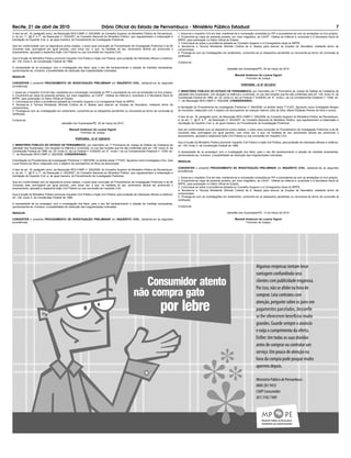 Recife, 21 de abril de 2010                                                  Diário Oficial do Estado de Pernambuco - Ministério Público Estadual                                                                                                                                       7
O teor do art. 16, parágrafo único, da Resolução RES-CSMP n° 002/2008, do Conselho Superior do Ministério Público de Pernambuco,               1. Autue-se o Inquérito Civil em tela, mantendo-se a numeração concedida ao PIP e procedendo-se com as anotações no livro próprio;
e, do art. 1°, §§ 6° e 7°, da Resolução n° 023/2007, do Conselho Nacional do Ministério Público, que regulamentam a instauração e              2. Encaminhe-se cópia da presente portaria, por meio magnético, ao CAOP - Defesa da Infância e Juventude e à Secretaria Geral do
tramitação do Inquérito Civil, e, de igual maneira, do Procedimento de Investigação Preliminar;                                                MPPE, para publicação no Diário Oficial do Estado;
                                                                                                                                               3. Comunique-se sobre a providência adotada ao Conselho Superior e à Corregedoria Geral do MPPE;
Que em conformidade com os dispositivos acima citados, o prazo para conclusão do Procedimento de Investigação Preliminar é de 90               4. Nomeie-se a Técnica Ministerial, Michele Cristina de A. Bastos para exercer as funções de Secretária, mediante termo de
(noventa) dias, prorrogável por igual período, uma única vez, e que, na hipótese do seu vencimento deverá ser promovido o                      compromisso;
arquivamento, ajuizada a respectiva Ação Civil Pública ou sua conversão em Inquérito Civil;                                                    5. Prossiga-se com as investigações em andamento, cumprindo-se os despachos pendentes ou renovando-se termo de conclusão já
                                                                                                                                               certificada.
Que é função do Ministério Público promover Inquérito Civil Público e Ação civil Pública, para proteção de interesses difusos e coletivos,
art. 129, inciso II, da Constituição Federal de 1988;                                                                                          Cumpra-se.
A necessidade de se prosseguir com a investigação dos fatos, para o seu fiel esclarecimento e adoção de medidas necessárias,                                                             Jaboatão dos Guararapes/PE, 25 de março de 2010.
oportunizando-se, inclusive, a possibilidade de resolução das irregularidades noticiadas;
                                                                                                                                                                                                Maxwell Anderson de Lucena Vignoli
RESOLVE:
                                                                                                                                                                                                       - Promotor de Justiça -
CONVERTER o presente PROCEDIMENTO DE INVESTIGAÇÃO PRELIMINAR em INQUÉRITO CIVIL, adotando-se as seguintes
                                                                                                                                                                                                      PORTARIA - IC N° 021/2010
providências:

1. Autue-se o Inquérito Civil em tela, mantendo-se a numeração concedida ao PIP e procedendo-se com as anotações no livro próprio;             O MINISTÉRIO PÚBLICO DO ESTADO DE PERNAMBUCO, por intermédio da 1ª Promotoria de Justiça de Defesa da Cidadania de
2. Encaminhe-se cópia da presente portaria, por meio magnético, ao CAOP - Defesa da Infância e Juventude e à Secretaria Geral do               Jaboatão dos Guararapes, com atuação na Infância e Juventude, no uso das funções que lhe são conferidas pelo art. 129, inciso III, da
MPPE, para publicação no Diário Oficial do Estado;                                                                                             Constituição Federal de 1988; art. 25, inciso IV, da Lei Federal n° 8.625/93; art. 6°, inciso I, da Lei Complementar Estadual n° 12/94; art.
3. Comunique-se sobre a providência adotada ao Conselho Superior e à Corregedoria Geral do MPPE;                                               1°, da Resolução RES-CSMP n° 002/2008, CONSIDERANDO:
4. Nomeie-se a Técnica Ministerial, Michele Cristina de A. Bastos para exercer as funções de Secretária, mediante termo de
compromisso;                                                                                                                                   A tramitação do Procedimento de Investigação Preliminar n° 064/2008, no âmbito desta 1ª PJDC, figurando como Investigado Abrigos
5. Prossiga-se com as investigações em andamento, cumprindo-se os despachos pendentes ou renovando-se termo de conclusão já                    do município; instaurado com o objetivo de acompanhar as crianças Yasmim Júlia da Silva, Maria Elizabete Pereira da Silva e outros;
certificada.
                                                                                                                                               O teor do art. 16, parágrafo único, da Resolução RES-CSMP n° 002/2008, do Conselho Superior do Ministério Público de Pernambuco,
Cumpra-se.                                                                                                                                     e, do art. 1°, §§ 6° e 7°, da Resolução n° 023/2007, do Conselho Nacional do Ministério Público, que regulamentam a instauração e
                                          Jaboatão dos Guararapes/PE, 25 de março de 2010.                                                     tramitação do Inquérito Civil, e, de igual maneira, do Procedimento de Investigação Preliminar;

                                                 Maxwell Anderson de Lucena Vignoli                                                            Que em conformidade com os dispositivos acima citados, o prazo para conclusão do Procedimento de Investigação Preliminar é de 90
                                                        - Promotor de Justiça -                                                                (noventa) dias, prorrogável por igual período, uma única vez, e que, na hipótese do seu vencimento deverá ser promovido o
                                                                                                                                               arquivamento, ajuizada a respectiva Ação Civil Pública ou sua conversão em Inquérito Civil;
                                                       PORTARIA - IC N° 020/2010
                                                                                                                                               Que é função do Ministério Público promover Inquérito Civil Público e Ação civil Pública, para proteção de interesses difusos e coletivos,
O MINISTÉRIO PÚBLICO DO ESTADO DE PERNAMBUCO, por intermédio da 1ª Promotoria de Justiça de Defesa da Cidadania de                             art. 129, inciso II, da Constituição Federal de 1988;
Jaboatão dos Guararapes, com atuação na Infância e Juventude, no uso das funções que lhe são conferidas pelo art. 129, inciso III, da
Constituição Federal de 1988; art. 25, inciso IV, da Lei Federal n° 8.625/93; art. 6°, inciso I, da Lei Complementar Estadual n° 12/94; art.   A necessidade de se prosseguir com a investigação dos fatos, para o seu fiel esclarecimento e adoção de medidas necessárias,
1°, da Resolução RES-CSMP n° 002/2008, CONSIDERANDO:                                                                                           oportunizando-se, inclusive, a possibilidade de resolução das irregularidades noticiadas;
A tramitação do Procedimento de Investigação Preliminar n° 062/2008, no âmbito desta 1ª PJDC, figurando como Investigada a Sra. Vera           RESOLVE:
Lúcia Pereira da Silva; instaurado com o objetivo de acompanhar os filhos da denunciada;
                                                                                                                                               CONVERTER o presente PROCEDIMENTO DE INVESTIGAÇÃO PRELIMINAR em INQUÉRITO CIVIL, adotando-se as seguintes
O teor do art. 16, parágrafo único, da Resolução RES-CSMP n° 002/2008, do Conselho Superior do Ministério Público de Pernambuco,
                                                                                                                                               providências:
e, do art. 1°, §§ 6° e 7°, da Resolução n° 023/2007, do Conselho Nacional do Ministério Público, que regulamentam a instauração e
tramitação do Inquérito Civil, e, de igual maneira, do Procedimento de Investigação Preliminar;
                                                                                                                                               1. Autue-se o Inquérito Civil em tela, mantendo-se a numeração concedida ao PIP e procedendo-se com as anotações no livro próprio;
                                                                                                                                               2. Encaminhe-se cópia da presente portaria, por meio magnético, ao CAOP - Defesa da Infância e Juventude e à Secretaria Geral do
Que em conformidade com os dispositivos acima citados, o prazo para conclusão do Procedimento de Investigação Preliminar é de 90
(noventa) dias, prorrogável por igual período, uma única vez, e que, na hipótese do seu vencimento deverá ser promovido o                      MPPE, para publicação no Diário Oficial do Estado;
arquivamento, ajuizada a respectiva Ação Civil Pública ou sua conversão em Inquérito Civil;                                                    3. Comunique-se sobre a providência adotada ao Conselho Superior e à Corregedoria Geral do MPPE;
                                                                                                                                               4. Nomeie-se a Técnica Ministerial, Michele Cristina de A. Bastos para exercer as funções de Secretária, mediante termo de
Que é função do Ministério Público promover Inquérito Civil Público e Ação civil Pública, para proteção de interesses difusos e coletivos,     compromisso;
art. 129, inciso II, da Constituição Federal de 1988;                                                                                          5. Prossiga-se com as investigações em andamento, cumprindo-se os despachos pendentes ou renovando-se termo de conclusão já
                                                                                                                                               certificada.
A necessidade de se prosseguir com a investigação dos fatos, para o seu fiel esclarecimento e adoção de medidas necessárias,
oportunizando-se, inclusive, a possibilidade de resolução das irregularidades noticiadas;                                                      Cumpra-se.

RESOLVE:                                                                                                                                                                                 Jaboatão dos Guararapes/PE, 13 de março de 2010.

CONVERTER o presente PROCEDIMENTO DE INVESTIGAÇÃO PRELIMINAR em INQUÉRITO CIVIL, adotando-se as seguintes                                                                                       Maxwell Anderson de Lucena Vignoli
providências:                                                                                                                                                                                          - Promotor de Justiça -
 