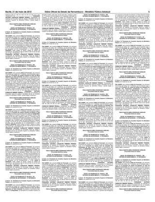 Recife, 21 de maio de 2010                                                    Diário Oficial do Estado de Pernambuco - Ministério Público Estadual                                                                                                                                             5
dezenove dias do mês de maio do ano de dois mil e dez                    Ministério Público, pelo prazo de 08 (oito) dias, contados a partir                EDITAL DE PROMOÇÃO Nº. 012/2010 – PM                            à 2ª (segunda) publicação do presente, no Diário Oficial do Estado
(19.05.2010). Eu, ________________________ FERNANDO                      do 1º (primeiro) dia útil seguinte à 2ª (segunda) publicação do                  CRITÉRIO DE MERECIMENTO – 2ª ENTRÂNCIA                            de Pernambuco, para apresentação dos pedidos de promoção,
ANTÔNIO CARVALHO RIBEIRO PESSOA, Coordenador de                          presente, no Diário Oficial do Estado de Pernambuco, para                                                                                          para o aludido cargo, de conformidade com o disposto nos §§ 1º
Gabinete do Procurador Geral de Justiça e Secretário ad hoc do           apresentação dos pedidos de promoção, para o aludido cargo, de           O Exmo. Sr. Presidente do Conselho Superior do Ministério                 e 4º do art. 45, da Lei Complementar Estadual n.º 12, de 27.12.94,
Conselho Superior do Ministério Público, mandei digitar e                conformidade com o disposto nos §§ 1º e 4º do art. 45, da Lei            Público, em virtude da Lei, etc.                                          com as alterações da Lei Complementar n.º 21/98. DADO E
subscrevo.                                                               Complementar Estadual n.º 12, de 27.12.94, com as alterações da                                                                                    PASSADO, nesta Cidade do Recife, Capital do Estado de
                                                                         Lei Complementar n.º 21/98. DADO E PASSADO, nesta Cidade                 FAZ SABER, pelo presente Edital de Promoção, aos senhores                 Pernambuco, aos dezenove dias do mês de maio do ano de dois
        PAULO BARTOLOMEU RODRIGUES VAREJÃO                               do Recife, Capital do Estado de Pernambuco, aos dezenove dias            Promotores de Justiça, de 1ª entrância, que se achando vago o             mil e dez (19.05.2010). Eu, ________________________
               Procurador-Geral de Justiça                               do mês de maio do ano de dois mil e dez (19.05.2010). Eu,                cargo de 1º Promotor de Justiça de Defesa da Cidadania do                 FERNANDO ANTÔNIO CARVALHO RIBEIRO PESSOA,
                                                                         ________________________             FERNANDO           ANTÔNIO          Cabo de Santo Agostinho (Vara da Infância e Juventude), fica              Coordenador de Gabinete do Procurador Geral de Justiça e
         EDITAL DE PROMOÇÃO Nº. 003/2010 – PA                            CARVALHO RIBEIRO PESSOA, Coordenador de Gabinete do
        CRITÉRIO DE ANTIGUIDADE – 2ª ENTRÂNCIA                                                                                                    aberta a concorrência pelo critério de Merecimento, na Secretaria         Secretário ad hoc do Conselho Superior do Ministério Público,
                                                                         Procurador Geral de Justiça e Secretário ad hoc do Conselho              do Conselho Superior do Ministério Público, pelo prazo de 08              mandei digitar e subscrevo.
                                                                         Superior do Ministério Público, mandei digitar e subscrevo.              (oito) dias, contados a partir do 1º (primeiro) dia útil seguinte à 2ª
O Exmo. Sr. Presidente do Conselho Superior do Ministério
Público, em virtude da Lei, etc.                                                                                                                  (segunda) publicação do presente, no Diário Oficial do Estado de                  PAULO BARTOLOMEU RODRIGUES VAREJÃO
                                                                                 PAULO BARTOLOMEU RODRIGUES VAREJÃO                               Pernambuco, para apresentação dos pedidos de promoção, para                              Procurador-Geral de Justiça
FAZ SABER, pelo presente Edital de Promoção, aos senhores                               Procurador-Geral de Justiça                               o aludido cargo, de conformidade com o disposto nos §§ 1º e 4º
Promotores de Justiça, de 1ª entrância, que se achando vago o                                                                                     do art. 45, da Lei Complementar Estadual n.º 12, de 27.12.94, com                  EDITAL DE PROMOÇÃO Nº. 017/2010 – PA
cargo de 1º Promotor de Justiça de Surubim (1ª Vara), fica                         EDITAL DE PROMOÇÃO Nº. 008/2010 – PM                           as alterações da Lei Complementar n.º 21/98. DADO E                               CRITÉRIO DE ANTIGUIDADE – 2ª ENTRÂNCIA
aberta a concorrência pelo critério de Antiguidade, na Secretaria                CRITÉRIO DE MERECIMENTO – 2ª ENTRÂNCIA                           PASSADO, nesta Cidade do Recife, Capital do Estado de
do Conselho Superior do Ministério Público, pelo prazo de 08                                                                                      Pernambuco, aos dezenove dias do mês de maio do ano de dois               O Exmo. Sr. Presidente do Conselho Superior do Ministério
(oito) dias, contados a partir do 1º (primeiro) dia útil seguinte à 2ª   O Exmo. Sr. Presidente do Conselho Superior do Ministério                mil e dez (19.05.2010). Eu, ________________________                      Público, em virtude da Lei, etc.
(segunda) publicação do presente, no Diário Oficial do Estado de         Público, em virtude da Lei, etc.                                         FERNANDO ANTÔNIO CARVALHO RIBEIRO PESSOA,
Pernambuco, para apresentação dos pedidos de promoção, para                                                                                       Coordenador de Gabinete do Procurador Geral de Justiça e                  FAZ SABER, pelo presente Edital de Promoção, aos senhores
o aludido cargo, de conformidade com o disposto nos §§ 1º e 4º           FAZ SABER, pelo presente Edital de Promoção, aos senhores                Secretário ad hoc do Conselho Superior do Ministério Público,             Promotores de Justiça, de 1ª entrância, que se achando vago o
do art. 45, da Lei Complementar Estadual n.º 12, de 27.12.94, com        Promotores de Justiça, de 1ª entrância, que se achando vago o            mandei digitar e subscrevo.                                               cargo de 5º Promotor de Justiça Criminal de Caruaru (Vara
as alterações da Lei Complementar n.º 21/98. DADO E                      cargo de Promotor de Justiça de Barreiros (Vara Única), fica                                                                                       Privativa do Júri), fica aberta a concorrência pelo critério de
PASSADO, nesta Cidade do Recife, Capital do Estado de                    aberta a concorrência pelo critério de Merecimento, na Secretaria                PAULO BARTOLOMEU RODRIGUES VAREJÃO                                Antiguidade, na Secretaria do Conselho Superior do Ministério
Pernambuco, aos dezenove dias do mês de maio do ano de dois              do Conselho Superior do Ministério Público, pelo prazo de 08                            Procurador-Geral de Justiça                                Público, pelo prazo de 08 (oito) dias, contados a partir do 1º
mil e dez (19.05.2010). Eu, ________________________                     (oito) dias, contados a partir do 1º (primeiro) dia útil seguinte à 2ª
FERNANDO ANTÔNIO CARVALHO RIBEIRO PESSOA,                                                                                                                                                                                   (primeiro) dia útil seguinte à 2ª (segunda) publicação do presente,
                                                                         (segunda) publicação do presente, no Diário Oficial do Estado de                  EDITAL DE PROMOÇÃO Nº. 013/2010 – PA                             no Diário Oficial do Estado de Pernambuco, para apresentação
Coordenador de Gabinete do Procurador Geral de Justiça e                 Pernambuco, para apresentação dos pedidos de promoção, para
Secretário ad hoc do Conselho Superior do Ministério Público,                                                                                             CRITÉRIO DE ANTIGUIDADE – 2ª ENTRÂNCIA                            dos pedidos de promoção, para o aludido cargo, de conformidade
                                                                         o aludido cargo, de conformidade com o disposto nos §§ 1º e 4º                                                                                     com o disposto nos §§ 1º e 4º do art. 45, da Lei Complementar
mandei digitar e subscrevo.
                                                                         do art. 45, da Lei Complementar Estadual n.º 12, de 27.12.94, com        O Exmo. Sr. Presidente do Conselho Superior do Ministério                 Estadual n.º 12, de 27.12.94, com as alterações da Lei
        PAULO BARTOLOMEU RODRIGUES VAREJÃO                               as alterações da Lei Complementar n.º 21/98. DADO E                      Público, em virtude da Lei, etc.                                          Complementar n.º 21/98. DADO E PASSADO, nesta Cidade do
               Procurador-Geral de Justiça                               PASSADO, nesta Cidade do Recife, Capital do Estado de                                                                                              Recife, Capital do Estado de Pernambuco, aos dezenove dias do
                                                                         Pernambuco, aos dezenove dias do mês de maio do ano de dois              FAZ SABER, pelo presente Edital de Promoção, aos senhores                 mês de maio do ano de dois mil e dez (19.05.2010). Eu,
          EDITAL DE PROMOÇÃO Nº. 004/2010 – PM                           mil e dez (19.05.2010). Eu, ________________________                     Promotores de Justiça, de 1ª entrância, que se achando vago o             ________________________               FERNANDO          ANTÔNIO
        CRITÉRIO DE MERECIMENTO – 2ª ENTRÂNCIA                           FERNANDO ANTÔNIO CARVALHO RIBEIRO PESSOA,                                cargo de 2º Promotor de Justiça de Abreu e Lima (2ª Vara), fica           CARVALHO RIBEIRO PESSOA, Coordenador de Gabinete do
                                                                         Coordenador de Gabinete do Procurador Geral de Justiça e                 aberta a concorrência pelo critério de Antiguidade, na Secretaria         Procurador Geral de Justiça e Secretário ad hoc do Conselho
O Exmo. Sr. Presidente do Conselho Superior do Ministério                Secretário ad hoc do Conselho Superior do Ministério Público,            do Conselho Superior do Ministério Público, pelo prazo de 08              Superior do Ministério Público, mandei digitar e subscrevo.
Público, em virtude da Lei, etc.                                         mandei digitar e subscrevo.                                              (oito) dias, contados a partir do 1º (primeiro) dia útil seguinte à 2ª
                                                                                                                                                  (segunda) publicação do presente, no Diário Oficial do Estado de                  PAULO BARTOLOMEU RODRIGUES VAREJÃO
FAZ SABER, pelo presente Edital de Promoção, aos senhores                        PAULO BARTOLOMEU RODRIGUES VAREJÃO                               Pernambuco, para apresentação dos pedidos de promoção, para                              Procurador-Geral de Justiça
Promotores de Justiça, de 1ª entrância, que se achando vago o                           Procurador-Geral de Justiça                               o aludido cargo, de conformidade com o disposto nos §§ 1º e 4º
cargo de 3º Promotor de Justiça Criminal do Cabo de Santo
                                                                                                                                                  do art. 45, da Lei Complementar Estadual n.º 12, de 27.12.94, com                   EDITAL DE PROMOÇÃO Nº. 018/2010 – PM
Agostinho (1ª Vara Criminal), fica aberta a concorrência pelo                     EDITAL DE PROMOÇÃO Nº. 009/2010 – PA
critério de Merecimento, na Secretaria do Conselho Superior do                                                                                    as alterações da Lei Complementar n.º 21/98. DADO E                               CRITÉRIO DE MERECIMENTO – 2ª ENTRÂNCIA
                                                                                 CRITÉRIO DE ANTIGUIDADE – 2ª ENTRÂNCIA                           PASSADO, nesta Cidade do Recife, Capital do Estado de
Ministério Público, pelo prazo de 08 (oito) dias, contados a partir
do 1º (primeiro) dia útil seguinte à 2ª (segunda) publicação do                                                                                   Pernambuco, aos 19 dias do mês de maio do ano de dois mil e dez           O Exmo. Sr. Presidente do Conselho Superior do Ministério
                                                                         O Exmo. Sr. Presidente do Conselho Superior do Ministério                (19.05.2010). Eu, ________________________ FERNANDO                       Público, em virtude da Lei, etc.
presente, no Diário Oficial do Estado de Pernambuco, para
                                                                         Público, em virtude da Lei, etc.                                         ANTÔNIO CARVALHO RIBEIRO PESSOA, Coordenador de
apresentação dos pedidos de promoção, para o aludido cargo, de
conformidade com o disposto nos §§ 1º e 4º do art. 45, da Lei                                                                                     Gabinete do Procurador Geral de Justiça e Secretário ad hoc do            FAZ SABER, pelo presente Edital de Promoção, aos senhores
Complementar Estadual n.º 12, de 27.12.94, com as alterações da          FAZ SABER, pelo presente Edital de Promoção, aos senhores                Conselho Superior do Ministério Público, mandei digitar e                 Promotores de Justiça, de 1ª entrância, que se achando vago o
Lei Complementar n.º 21/98. DADO E PASSADO, nesta Cidade                 Promotores de Justiça, de 1ª entrância, que se achando vago o            subscrevo.                                                                cargo de 6º Promotor de Justiça de Defesa da Cidadania de
do Recife, Capital do Estado de Pernambuco, aos dezenove dias            cargo de 1º Promotor de Justiça Cível de Garanhuns (1ª e 2ª                                                                                        Jaboatão dos Guararapes (Cidadania), fica aberta a
do mês de maio do ano de dois mil e dez (19.05.2010). Eu,                Varas Cíveis e Fazenda), fica aberta a concorrência pelo critério                PAULO BARTOLOMEU RODRIGUES VAREJÃO                                concorrência pelo critério de Merecimento, na Secretaria do
________________________             FERNANDO           ANTÔNIO          de Antiguidade, na Secretaria do Conselho Superior do Ministério                        Procurador-Geral de Justiça                                Conselho Superior do Ministério Público, pelo prazo de 08 (oito)
CARVALHO RIBEIRO PESSOA, Coordenador de Gabinete do                      Público, pelo prazo de 08 (oito) dias, contados a partir do 1º                                                                                     dias, contados a partir do 1º (primeiro) dia útil seguinte à 2ª
Procurador Geral de Justiça e Secretário ad hoc do Conselho              (primeiro) dia útil seguinte à 2ª (segunda) publicação do presente,                EDITAL DE PROMOÇÃO Nº. 014/2010 – PM                            (segunda) publicação do presente, no Diário Oficial do Estado de
Superior do Ministério Público, mandei digitar e subscrevo.              no Diário Oficial do Estado de Pernambuco, para apresentação                     CRITÉRIO DE MERECIMENTO – 2ª ENTRÂNCIA                            Pernambuco, para apresentação dos pedidos de promoção, para
                                                                         dos pedidos de promoção, para o aludido cargo, de conformidade                                                                                     o aludido cargo, de conformidade com o disposto nos §§ 1º e 4º
        PAULO BARTOLOMEU RODRIGUES VAREJÃO                               com o disposto nos §§ 1º e 4º do art. 45, da Lei Complementar            O Exmo. Sr. Presidente do Conselho Superior do Ministério                 do art. 45, da Lei Complementar Estadual n.º 12, de 27.12.94, com
               Procurador-Geral de Justiça                               Estadual n.º 12, de 27.12.94, com as alterações da Lei                   Público, em virtude da Lei, etc.                                          as alterações da Lei Complementar n.º 21/98. DADO E
                                                                         Complementar n.º 21/98. DADO E PASSADO, nesta Cidade do                                                                                            PASSADO, nesta Cidade do Recife, Capital do Estado de
         EDITAL DE PROMOÇÃO Nº. 005/2010 – PA                            Recife, Capital do Estado de Pernambuco, aos dezenove dias do
        CRITÉRIO DE ANTIGUIDADE – 2ª ENTRÂNCIA                                                                                                    FAZ SABER, pelo presente Edital de Promoção, aos senhores                 Pernambuco, aos dezenove dias do mês de maio do ano de dois
                                                                         mês de maio do ano de dois mil e dez (19.05.2010). Eu,                   Promotores de Justiça, de 1ª entrância, que se achando vago o             mil e dez (19.05.2010). Eu, ________________________
                                                                         ________________________               FERNANDO          ANTÔNIO         cargo de 2º Promotor de Justiça Criminal de Jaboatão dos                  FERNANDO ANTÔNIO CARVALHO RIBEIRO PESSOA,
O Exmo. Sr. Presidente do Conselho Superior do Ministério                CARVALHO RIBEIRO PESSOA, Coordenador de Gabinete do
Público, em virtude da Lei, etc.                                                                                                                  Guararapes (1ª Vara Criminal por Distribuição), fica aberta a             Coordenador de Gabinete do Procurador Geral de Justiça e
                                                                         Procurador Geral de Justiça e Secretário ad hoc do Conselho              concorrência pelo critério de Merecimento, na Secretaria do               Secretário ad hoc do Conselho Superior do Ministério Público,
                                                                         Superior do Ministério Público, mandei digitar e subscrevo.              Conselho Superior do Ministério Público, pelo prazo de 08 (oito)          mandei digitar e subscrevo.
FAZ SABER, pelo presente Edital de Promoção, aos senhores
Promotores de Justiça, de 1ª entrância, que se achando vago o                                                                                     dias, contados a partir do 1º (primeiro) dia útil seguinte à 2ª
cargo de 4º Promotor de Justiça Criminal de Olinda (3ª Vara                      PAULO BARTOLOMEU RODRIGUES VAREJÃO                               (segunda) publicação do presente, no Diário Oficial do Estado de                  PAULO BARTOLOMEU RODRIGUES VAREJÃO
Criminal), fica aberta a concorrência pelo critério de Antiguidade,                     Procurador-Geral de Justiça                               Pernambuco, para apresentação dos pedidos de promoção, para                              Procurador-Geral de Justiça
na Secretaria do Conselho Superior do Ministério Público, pelo                                                                                    o aludido cargo, de conformidade com o disposto nos §§ 1º e 4º
prazo de 08 (oito) dias, contados a partir do 1º (primeiro) dia útil               EDITAL DE PROMOÇÃO Nº. 010/2010 – PM                           do art. 45, da Lei Complementar Estadual n.º 12, de 27.12.94, com                  EDITAL DE PROMOÇÃO Nº. 019/2010 – PA
seguinte à 2ª (segunda) publicação do presente, no Diário Oficial                CRITÉRIO DE MERECIMENTO – 2ª ENTRÂNCIA                           as alterações da Lei Complementar n.º 21/98. DADO E                               CRITÉRIO DE ANTIGUIDADE – 2ª ENTRÂNCIA
do Estado de Pernambuco, para apresentação dos pedidos de                                                                                         PASSADO, nesta Cidade do Recife, Capital do Estado de
promoção, para o aludido cargo, de conformidade com o disposto           O Exmo. Sr. Presidente do Conselho Superior do Ministério                Pernambuco, aos dezenove dias do mês de maio do ano de dois               O Exmo. Sr. Presidente do Conselho Superior do Ministério
nos §§ 1º e 4º do art. 45, da Lei Complementar Estadual n.º 12, de       Público, em virtude da Lei, etc.                                         mil e dez (19.05.2010). Eu, ________________________                      Público, em virtude da Lei, etc.
27.12.94, com as alterações da Lei Complementar n.º 21/98.
                                                                                                                                                  FERNANDO ANTÔNIO CARVALHO RIBEIRO PESSOA,                                 FAZ SABER, pelo presente Edital de Promoção, aos senhores
DADO E PASSADO, nesta Cidade do Recife, Capital do Estado                FAZ SABER, pelo presente Edital de Promoção, aos senhores
                                                                                                                                                  Coordenador de Gabinete do Procurador Geral de Justiça e                  Promotores de Justiça, de 1ª entrância, que se achando vago o
de Pernambuco, aos dezenove dias do mês de maio do ano de                Promotores de Justiça, de 1ª entrância, que se achando vago o
dois mil e dez (19.05.2010). Eu, ________________________                                                                                         Secretário ad hoc do Conselho Superior do Ministério Público,             cargo de Promotor de Justiça de Canhotinho (Vara Única), fica
                                                                         cargo de 1º Promotor de Justiça de Água Preta (1ª Vara), fica
FERNANDO ANTÔNIO CARVALHO RIBEIRO PESSOA,                                                                                                         mandei digitar e subscrevo.                                               aberta a concorrência pelo critério de Antiguidade, na Secretaria
                                                                         aberta a concorrência pelo critério de Merecimento, na Secretaria
Coordenador de Gabinete do Procurador Geral de Justiça e                                                                                                                                                                    do Conselho Superior do Ministério Público, pelo prazo de 08
                                                                         do Conselho Superior do Ministério Público, pelo prazo de 08
Secretário ad hoc do Conselho Superior do Ministério Público,                                                                                             PAULO BARTOLOMEU RODRIGUES VAREJÃO                                (oito) dias, contados a partir do 1º (primeiro) dia útil seguinte à 2ª
                                                                         (oito) dias, contados a partir do 1º (primeiro) dia útil seguinte à 2ª
mandei digitar e subscrevo.                                                                                                                                      Procurador-Geral de Justiça                                (segunda) publicação do presente, no Diário Oficial do Estado de
                                                                         (segunda) publicação do presente, no Diário Oficial do Estado de
                                                                                                                                                                                                                            Pernambuco, para apresentação dos pedidos de promoção, para
                                                                         Pernambuco, para apresentação dos pedidos de promoção, para
        PAULO BARTOLOMEU RODRIGUES VAREJÃO                                                                                                                 EDITAL DE PROMOÇÃO Nº. 015/2010 – PA                             o aludido cargo, de conformidade com o disposto nos §§ 1º e 4º
                                                                         o aludido cargo, de conformidade com o disposto nos §§ 1º e 4º
               Procurador-Geral de Justiça                                                                                                                CRITÉRIO DE ANTIGUIDADE – 2ª ENTRÂNCIA                            do art. 45, da Lei Complementar Estadual n.º 12, de 27.12.94, com
                                                                         do art. 45, da Lei Complementar Estadual n.º 12, de 27.12.94, com
                                                                                                                                                                                                                            as alterações da Lei Complementar n.º 21/98. DADO E
          EDITAL DE PROMOÇÃO Nº. 006/2010 – PM                           as alterações da Lei Complementar n.º 21/98. DADO E
                                                                                                                                                  O Exmo. Sr. Presidente do Conselho Superior do Ministério                 PASSADO, nesta Cidade do Recife, Capital do Estado de
        CRITÉRIO DE MERECIMENTO – 2ª ENTRÂNCIA                           PASSADO, nesta Cidade do Recife, Capital do Estado de
                                                                                                                                                  Público, em virtude da Lei, etc.                                          Pernambuco, aos dezenove dias do mês de maio do ano de dois
                                                                         Pernambuco, aos dezenove dias do mês de maio do ano de dois
                                                                                                                                                                                                                            mil e dez (19.05.2010). Eu, ________________________
O Exmo. Sr. Presidente do Conselho Superior do Ministério                mil e dez (19.05.2010). Eu, ________________________
                                                                                                                                                  FAZ SABER, pelo presente Edital de Promoção, aos senhores                 FERNANDO ANTÔNIO CARVALHO RIBEIRO PESSOA,
Público, em virtude da Lei, etc.                                         FERNANDO ANTÔNIO CARVALHO RIBEIRO PESSOA,
                                                                                                                                                  Promotores de Justiça, de 1ª entrância, que se achando vago o             Coordenador de Gabinete do Procurador Geral de Justiça e
                                                                         Coordenador de Gabinete do Procurador Geral de Justiça e
                                                                                                                                                  cargo de 3º Promotor de Justiça Cível de Jaboatão dos                     Secretário ad hoc do Conselho Superior do Ministério Público,
FAZ SABER, pelo presente Edital de Promoção, aos senhores                Secretário ad hoc do Conselho Superior do Ministério Público,
                                                                                                                                                  Guararapes (6ª Vara Cível), fica aberta a concorrência pelo               mandei digitar e subscrevo.
Promotores de Justiça, de 1ª entrância, que se achando vago o            mandei digitar e subscrevo.
                                                                                                                                                  critério de Antiguidade, na Secretaria do Conselho Superior do
cargo de 1º Promotor de Justiça de Pesqueira (1ª Vara), fica                                                                                      Ministério Público, pelo prazo de 08 (oito) dias, contados a partir               PAULO BARTOLOMEU RODRIGUES VAREJÃO
aberta a concorrência pelo critério de Merecimento, na Secretaria                PAULO BARTOLOMEU RODRIGUES VAREJÃO
                                                                                                                                                  do 1º (primeiro) dia útil seguinte à 2ª (segunda) publicação do                          Procurador-Geral de Justiça
do Conselho Superior do Ministério Público, pelo prazo de 08                            Procurador-Geral de Justiça
                                                                                                                                                  presente, no Diário Oficial do Estado de Pernambuco, para
(oito) dias, contados a partir do 1º (primeiro) dia útil seguinte à 2ª
                                                                                                                                                  apresentação dos pedidos de promoção, para o aludido cargo, de
(segunda) publicação do presente, no Diário Oficial do Estado de                  EDITAL DE PROMOÇÃO Nº. 011/2010 – PA
                                                                                 CRITÉRIO DE ANTIGUIDADE – 2ª ENTRÂNCIA                           conformidade com o disposto nos §§ 1º e 4º do art. 45, da Lei                       EDITAL DE PROMOÇÃO Nº. 020/2010 – PM
Pernambuco, para apresentação dos pedidos de promoção, para
                                                                                                                                                  Complementar Estadual n.º 12, de 27.12.94, com as alterações da                   CRITÉRIO DE MERECIMENTO – 2ª ENTRÂNCIA
o aludido cargo, de conformidade com o disposto nos §§ 1º e 4º
do art. 45, da Lei Complementar Estadual n.º 12, de 27.12.94, com        O Exmo. Sr. Presidente do Conselho Superior do Ministério                Lei Complementar n.º 21/98. DADO E PASSADO, nesta Cidade
as alterações da Lei Complementar n.º 21/98. DADO E                      Público, em virtude da Lei, etc.                                         do Recife, Capital do Estado de Pernambuco, aos dezenove dias             O Exmo. Sr. Presidente do Conselho Superior do Ministério
PASSADO, nesta Cidade do Recife, Capital do Estado de                                                                                             do mês de maio do ano de dois mil e dez (19.05.2010). Eu,                 Público, em virtude da Lei, etc.
Pernambuco, aos dezenove dias do mês de maio do ano de dois              FAZ SABER, pelo presente Edital de Promoção, aos senhores                ________________________             FERNANDO           ANTÔNIO           FAZ SABER, pelo presente Edital de Promoção, aos senhores
mil e dez (19.05.2010). Eu, ________________________                     Promotores de Justiça, de 1ª entrância, que se achando vago o            CARVALHO RIBEIRO PESSOA, Coordenador de Gabinete do                       Promotores de Justiça, de 1ª entrância, que se achando vago o
FERNANDO ANTÔNIO CARVALHO RIBEIRO PESSOA,                                cargo de 1º Promotor de Justiça de Moreno (Vara Única), fica             Procurador Geral de Justiça e Secretário ad hoc do Conselho               cargo de 2º Promotor de Justiça de Igarassu (2ª Vara da
Coordenador de Gabinete do Procurador Geral de Justiça e                 aberta a concorrência pelo critério de Antiguidade, na Secretaria        Superior do Ministério Público, mandei digitar e subscrevo.               Infância e Juventude), fica aberta a concorrência pelo critério de
Secretário ad hoc do Conselho Superior do Ministério Público,            do Conselho Superior do Ministério Público, pelo prazo de 08                                                                                       Merecimento, na Secretaria do Conselho Superior do Ministério
mandei digitar e subscrevo.                                              (oito) dias, contados a partir do 1º (primeiro) dia útil seguinte à 2ª           PAULO BARTOLOMEU RODRIGUES VAREJÃO                                Público, pelo prazo de 08 (oito) dias, contados a partir do 1º
                                                                         (segunda) publicação do presente, no Diário Oficial do Estado de                        Procurador-Geral de Justiça                                (primeiro) dia útil seguinte à 2ª (segunda) publicação do presente,
        PAULO BARTOLOMEU RODRIGUES VAREJÃO                               Pernambuco, para apresentação dos pedidos de promoção, para                                                                                        no Diário Oficial do Estado de Pernambuco, para apresentação
               Procurador-Geral de Justiça                               o aludido cargo, de conformidade com o disposto nos §§ 1º e 4º                     EDITAL DE PROMOÇÃO Nº. 016/2010 – PM                            dos pedidos de promoção, para o aludido cargo, de conformidade
                                                                         do art. 45, da Lei Complementar Estadual n.º 12, de 27.12.94, com                CRITÉRIO DE MERECIMENTO – 2ª ENTRÂNCIA                            com o disposto nos §§ 1º e 4º do art. 45, da Lei Complementar
         EDITAL DE PROMOÇÃO Nº. 007/2010 – PA                            as alterações da Lei Complementar n.º 21/98. DADO E                                                                                                Estadual n.º 12, de 27.12.94, com as alterações da Lei
        CRITÉRIO DE ANTIGUIDADE – 2ª ENTRÂNCIA                           PASSADO, nesta Cidade do Recife, Capital do Estado de                    O Exmo. Sr. Presidente do Conselho Superior do Ministério                 Complementar n.º 21/98. DADO E PASSADO, nesta Cidade do
                                                                         Pernambuco, aos dezenove dias do mês de maio do ano de dois              Público, em virtude da Lei, etc.                                          Recife, Capital do Estado de Pernambuco, aos dezenove dias do
O Exmo. Sr. Presidente do Conselho Superior do Ministério                mil e dez (19.05.2010). Eu, ________________________                                                                                               mês de maio do ano de dois mil e dez (19.05.2010). Eu,
Público, em virtude da Lei, etc.                                         FERNANDO ANTÔNIO CARVALHO RIBEIRO PESSOA,                                FAZ SABER, pelo presente Edital de Promoção, aos senhores                 ________________________               FERNANDO          ANTÔNIO
                                                                         Coordenador de Gabinete do Procurador Geral de Justiça e                 Promotores de Justiça, de 1ª entrância, que se achando vago o             CARVALHO RIBEIRO PESSOA, Coordenador de Gabinete do
FAZ SABER, pelo presente Edital de Promoção, aos senhores                Secretário ad hoc do Conselho Superior do Ministério Público,            cargo de 3º Promotor de Justiça de Defesa da Cidadania de                 Procurador Geral de Justiça e Secretário ad hoc do Conselho
Promotores de Justiça, de 1ª entrância, que se achando vago o            mandei digitar e subscrevo.                                              Paulista (Meio Ambiente, Cidadania e Acidentes de Trabalho),              Superior do Ministério Público, mandei digitar e subscrevo.
cargo de 2º Promotor de Justiça Criminal do Cabo de Santo                                                                                         fica aberta a concorrência pelo critério de Merecimento, na
Agostinho (2ª Vara Criminal), fica aberta a concorrência pelo                    PAULO BARTOLOMEU RODRIGUES VAREJÃO                               Secretaria do Conselho Superior do Ministério Público, pelo prazo                 PAULO BARTOLOMEU RODRIGUES VAREJÃO
critério de Antiguidade, na Secretaria do Conselho Superior do                          Procurador-Geral de Justiça                               de 08 (oito) dias, contados a partir do 1º (primeiro) dia útil seguinte                  Procurador-Geral de Justiça
 