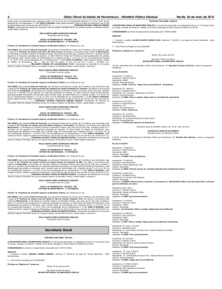 4                                                                       Diário Oficial do Estado de Pernambuco - Ministério Público Estadual                                                                           Recife, 26 de maio de 2010
aludido cargo, de conformidade com o disposto nos §§ 1º e 4º do art. 45, da Lei Complementar Estadual n.º 12, de 27.12.94, com as                                                    PORTARIA POR SGMP- 288/2010
alterações da Lei Complementar n.º 21/98. DADO E PASSADO, nesta Cidade do Recife, Capital do Estado de Pernambuco, aos 25 dias
do mês de maio do ano de dois mil e dez (25.05.2010). Eu, ________________________FERNANDO ANTONIO CARVALHO RIBEIRO                   O SECRETÁRIO GERAL DO MINISTÉRIO PÚBLICO, no uso de suas atribuições, por delegação do Exmo. Sr. Procurador Geral
PESSOA, Coordenador de Gabinete do Procurador Geral de Justiça e Secretário ad hoc do Conselho Superior do Ministério Público,        de Justiça, contidas na Portaria nº 396/99, de 22.06.99, publicada no Diário Oficial do Estado de 23.06.99,
mandei digitar e subscrevo.
                                                                                                                                      CONSIDERANDO os termos do requerimento protocolado sob nº 30953-2/2009,
                                         PAULO BARTOLOMEU RODRIGUES VAREJÃO
                                                 Procurador-Geral de Justiça                                                          RESOLVE:

                                         EDITAL DE PROMOÇÃO Nº. 003/2009 – PM                                                         I – Exonerar, a pedido, GILSON DUARTE ROSAS FILHO, matrícula nº 188.801-3, do cargo de Técnico Ministerial – Área
                                       CRITÉRIO DE MERECIMENTO – 3ª ENTRÂNCIA                                                         Administrativa.

O Exmo. Sr. Presidente do Conselho Superior do Ministério Público, em virtude da Lei, etc.                                            II – Esta Portaria retroagirá ao dia 24/08/2009.
FAZ SABER, pelo presente Edital de Promoção, aos senhores Promotores de Justiça, de 2ª entrância, que se achando vago
                                                                                                                                      Publique-se. Registre-se. Cumpra-se.
o cargo de 2º Promotor de Justiça Cível (23ª e 25ª Varas Cíveis), fica aberta a concorrência pelo critério de Merecimento,
na Secretaria do Conselho Superior do Ministério Público, pelo prazo de 08 (oito) dias, contados a partir do 1º (primeiro) dia útil
                                                                                                                                                                                         Recife, 25 de maio de 2010.
seguinte à 2ª (segunda) publicação do presente, no Diário Oficial do Estado de Pernambuco, para apresentação dos pedidos
de Promoção, para o aludido cargo, de conformidade com o disposto nos §§ 1º e 4º do art. 45, da Lei Complementar Estadual
n.º 12, de 27.12.94, com as alterações da Lei Complementar n.º 21/98. DADO E PASSADO, nesta Cidade do Recife, Capital                                                              Aguinaldo Fenelon de Barros
do Estado de Pernambuco, aos __ dias do mês de agosto do ano de dois mil e nove (__.08.2009). Eu,                                                                           SECRETÁRIO-GERAL DO MINISTÉRIO PÚBLICO
________________________WALDEMIR TAVARES DE ALBUQUERQUE FILHO, Coordenador de Gabinete do Procurador
Geral de Justiça e Secretário ad hoc do Conselho Superior do Ministério Público, mandei digitar e subscrevo.                          O Exmo. Secretário Geral do Ministério Público de Pernambuco, Dr. Aguinaldo Fenelon de Barros, exarou os seguintes
                                                                                                                                      despachos:
                                        PAULO BARTOLOMEU RODRIGUES VAREJÃO
                                               Procurador-Geral de Justiça                                                            No dia 25.05.2010:

                                         EDITAL DE PROMOÇÃO Nº. 004/2010 – PA                                                         Expediente: CI 153/2010
                                        CRITÉRIO DE ANTIGUIDADE – 3ª ENTRÂNCIA                                                        Processo nº 0020767-4/2010
                                                                                                                                      Requerente: ESMP
O Exmo. Sr. Presidente do Conselho Superior do Ministério Público, em virtude da Lei, etc.                                            Assunto: Encaminhamento
                                                                                                                                      Despacho: À AJM. Autorizo. Segue para as providências necessárias.
FAZ SABER, pelo presente Edital de Promoção, aos senhores Promotores de Justiça, de 2ª entrância, que se achando vago
o cargo de 21º Promotor de Justiça de Defesa da Cidadania da Capital (Acidentes do Trabalho), fica aberta a concorrência              Expediente: OF. 189/2010
pelo critério de Antiguidade, na Secretaria do Conselho Superior do Ministério Público, pelo prazo de 08 (oito) dias, contados        Processo nº 0020625-6/2010
a partir do 1º (primeiro) dia útil seguinte à 2ª (segunda) publicação do presente, no Diário Oficial do Estado de Pernambuco,         Requerente: Dra. Giovanna Mastroianni de Oliveira
para apresentação dos pedidos de promoção, para o aludido cargo, de conformidade com o disposto nos §§ 1º e 4º do art. 45,            Assunto: Encaminhamento
da Lei Complementar Estadual n.º 12, de 27.12.94, com as alterações da Lei Complementar n.º 21/98. DADO E PASSADO,                    Despacho: À CMGP. Defiro o pedido. Segue para as providências necessárias.
nesta Cidade do Recife, Capital do Estado de Pernambuco, aos 25 dias do mês de maio do ano de dois mil e dez (25.05.2010).
Eu, ________________________FERNANDO ANTONIO CARVALHO RIBEIRO PESSOA, Coordenador de Gabinete do                                      Expediente:CI 072 /2010
Procurador Geral de Justiça e Secretário ad hoc do Conselho Superior do Ministério Público, mandei digitar e subscrevo.               Processo nº 0020700-0/2010
                                                                                                                                      Requerente: CPL
                                        PAULO BARTOLOMEU RODRIGUES VAREJÃO                                                            Assunto: Encaminhamento
                                               Procurador-Geral de Justiça
                                                                                                                                      Despacho: Ciente. Arquive-se.
                                         EDITAL DE PROMOÇÃO Nº. 005/2010 – PM
                                                                                                                                      Expediente: OF. 121/2010
                                       CRITÉRIO DE MERECIMENTO – 3ª ENTRÂNCIA
                                                                                                                                      Processo nº 0021559-4/2010
                                                                                                                                      Requerente: Dr. Euclides Rodrigues de Souza Júnior
O Exmo. Sr. Presidente do Conselho Superior do Ministério Público, em virtude da Lei, etc.
                                                                                                                                      Assunto: Encaminhamento
FAZ SABER, pelo presente Edital de Promoção, aos senhores Promotores de Justiça, de 2ª entrância, que se achando vago                 Despacho: À CPPAD para abertura da Sindicância
o cargo de 24º Promotor de Justiça Cível da Capital (Falência e Concordata), fica aberta a concorrência pelo critério de
Merecimento, na Secretaria do Conselho Superior do Ministério Público, pelo prazo de 08 (oito) dias, contados a partir do 1º                                         Secretaria Geral do Ministério Público, em 25 de maio de 2010.
(primeiro) dia útil seguinte à 2ª (segunda) publicação do presente, no Diário Oficial do Estado de Pernambuco, para
apresentação dos pedidos de Promoção, para o aludido cargo, de conformidade com o disposto nos §§ 1º e 4º do art. 45, da                                                           AGUINALDO FENELON DE BARROS
Lei Complementar Estadual n.º 12, de 27.12.94, com as alterações da Lei Complementar n.º 21/98. DADO E PASSADO, nesta                                                              Secretário-Geral do Ministério Público
Cidade do Recife, Capital do Estado de Pernambuco, aos 25 dias do mês de maio do ano de dois mil e dez (25.05.2010). Eu,
________________________FERNANDO ANTONIO CARVALHO RIBEIRO PESSOA, Coordenador de Gabinete do Procurador                               O Exmo. Secretário Geral Adjunto do Ministério Público de Pernambuco, Dr. Ronaldo Paes Barbosa, exarou os seguintes
Geral de Justiça e Secretário ad hoc do Conselho Superior do Ministério Público, mandei digitar e subscrevo.                          despachos:

                                        PAULO BARTOLOMEU RODRIGUES VAREJÃO                                                            No dia 21.05.2010:
                                               Procurador-Geral de Justiça
                                                                                                                                      Expediente: CI 069/2010
                                         EDITAL DE PROMOÇÃO Nº. 006/2010 – PA                                                         Processo nº 0020754-0/2010
                                        CRITÉRIO DE ANTIGUIDADE – 3ª ENTRÂNCIA                                                        Requerente: AMSI
                                                                                                                                      Assunto: Solicitação
O Exmo. Sr. Presidente do Conselho Superior do Ministério Público, em virtude da Lei, etc.                                            Despacho: À CMAD. Para providências.

FAZ SABER, pelo presente Edital de Promoção, aos senhores Promotores de Justiça, de 2ª entrância, que se achando vago                 Expediente: CI 045/2010
o cargo de 25º Promotor de Justiça Criminal da Capital (Central de Inquéritos do MP), fica aberta a concorrência pelo                 Processo nº 0016440-6/2010
critério de Antiguidade, na Secretaria do Conselho Superior do Ministério Público, pelo prazo de 08 (oito) dias, contados a           Requerente: Altamir Barbosa de Lima
partir do 1º (primeiro) dia útil seguinte à 2ª (segunda) publicação do presente, no Diário Oficial do Estado de Pernambuco, para      Assunto: Solicitação
apresentação dos pedidos de promoção, para o aludido cargo, de conformidade com o disposto nos §§ 1º e 4º do art. 45, da              Despacho: À CMAD. Solicito colocar em planilha específica para atendimento futuro.
Lei Complementar Estadual n.º 12, de 27.12.94, com as alterações da Lei Complementar n.º 21/98. DADO E PASSADO, nesta
Cidade do Recife, Capital do Estado de Pernambuco, aos 25 dias do mês de maio do ano de dois mil e dez (25.05.2010). Eu,
                                                                                                                                      Expediente: CI 029 /2010
________________________FERNANDO ANTONIO CARVALHO RIBEIRO PESSOA, Coordenador de Gabinete do Procurador
                                                                                                                                      Processo nº 0018894-3/2010
Geral de Justiça e Secretário ad hoc do Conselho Superior do Ministério Público, mandei digitar e subscrevo.
                                                                                                                                      Requerente: Dr. Ronaldo Paes Barboza
                                                                                                                                      Assunto: Solicitação
                                        PAULO BARTOLOMEU RODRIGUES VAREJÃO
                                                                                                                                      Despacho: Á AMPEO. Solicito juntar o presente, ao processo de nº SIIG-0018227-2/2010, que está neste Setor, conforme
                                               Procurador-Geral de Justiça
                                                                                                                                      guia de tramitação em anexo.
                                         EDITAL DE PROMOÇÃO Nº. 007/2010 – PM
                                       CRITÉRIO DE MERECIMENTO – 3ª ENTRÂNCIA                                                         Expediente: REQ. /2010
                                                                                                                                      Processo nº 0020987-8/2010
O Exmo. Sr. Presidente do Conselho Superior do Ministério Público, em virtude da Lei, etc.                                            Requerente: Breyse de Miranda Barza
                                                                                                                                      Assunto: Solicitação
FAZ SABER, pelo presente Edital de Promoção, aos senhores Promotores de Justiça, de 2ª entrância, que se achando vago                 Despacho: À CMGP para pronunciamento.
o cargo de 9º Promotor de Justiça Cível da Capital (2ª Vara de Família e Registro Civil), fica aberta a concorrência pelo
critério de Merecimento, na Secretaria do Conselho Superior do Ministério Público, pelo prazo de 08 (oito) dias, contados a           Expediente: CI 122/2010
partir do 1º (primeiro) dia útil seguinte à 2ª (segunda) publicação do presente, no Diário Oficial do Estado de Pernambuco, para      Processo nº 0020719-1/2010
apresentação dos pedidos de Promoção, para o aludido cargo, de conformidade com o disposto nos §§ 1º e 4º do art. 45, da              Requerente: CMGP
Lei Complementar Estadual n.º 12, de 27.12.94, com as alterações da Lei Complementar n.º 21/98. DADO E PASSADO, nesta                 Assunto: Solicitação
Cidade do Recife, Capital do Estado de Pernambuco, aos 25 dias do mês de maio do ano de dois mil e dez (25.05.2010). Eu,              Despacho: Ao Cerimonial. Defiro o pedido. Segue para as providências.
________________________FERNANDO ANTONIO CARVALHO RIBEIRO PESSOA, Coordenador de Gabinete do Procurador
Geral de Justiça e Secretário ad hoc do Conselho Superior do Ministério Público, mandei digitar e subscrevo.                          Expediente: CI 156/2010
                                                                                                                                      Processo nº 0021138-6/2010
                                        PAULO BARTOLOMEU RODRIGUES VAREJÃO                                                            Requerente: ESMP
                                               Procurador-Geral de Justiça                                                            Assunto: Solicitação
                                                                                                                                      Despacho: À CMTI. Defiro o pedido. Segue para as providências necessárias.

                                                                                                                                      Expediente: OF. CONJ. 107/2010
                                                                                                                                      Processo nº 0020999-2/2010
                                                Secretaria Geral                                                                      Requerente: Dr. José Roberto da Silva e Dra. Katarina Morais de Gusmão.
                                                                                                                                      Assunto: Solicitação
                                                                                                                                      Despacho: À CMAD. Para pronunciamento.
                                               PORTARIA POR SGMP- 287/2010
                                                                                                                                      Expediente: OF. 027/2010
                                                                                                                                      Processo nº 0020977-7/2010
O SECRETÁRIO GERAL DO MINISTÉRIO PÚBLICO, no uso de suas atribuições, por delegação do Exmo. Sr. Procurador Geral
                                                                                                                                      Requerente: Dra. Maria do Socorro Santos Oliveira
de Justiça, contidas na Portaria nº 396/99, de 22.06.99, publicada no Diário Oficial do Estado de 23.06.99,
                                                                                                                                      Assunto: Solicitação
CONSIDERANDO os termos do requerimento protocolado sob nº 28737-0/2009,                                                               Despacho: À CMAD. Para pronunciamento.

RESOLVE:                                                                                                                              Expediente: OF. Conj. 018/2010
I – Exonerar, a pedido, FABIANO TORRES GABRIEL, matrícula nº 188.934-6, do cargo de Técnico Ministerial – Área                        Processo nº 0021003-6/2010
Administrativa.                                                                                                                       Requerente: Dr. José Roberto da Silva e Dra. Katarina Morais de Gusmão.
                                                                                                                                      Assunto: Encaminhamento
II – Esta Portaria retroagirá ao dia 04/08/2009.                                                                                      Despacho: À CMAD. Segue para as providências.

Publique-se. Registre-se. Cumpra-se.                                                                                                  Expediente: CI ATMA 013/2010
                                                   Recife, 25 de maio de 2010.                                                        Processo nº 0020916-0/2010
                                                                                                                                      Requerente: Marli Menezes de Carvalho
                                              Aguinaldo Fenelon de Barros                                                             Assunto: Solicitação
                                       SECRETÁRIO-GERAL DO MINISTÉRIO PÚBLICO                                                         Despacho: À CMGP para pronunciamento.
 