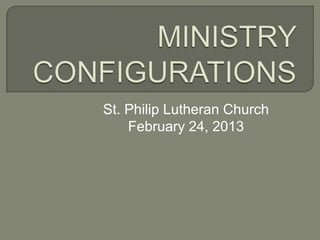 St. Philip Lutheran Church
    February 24, 2013
 