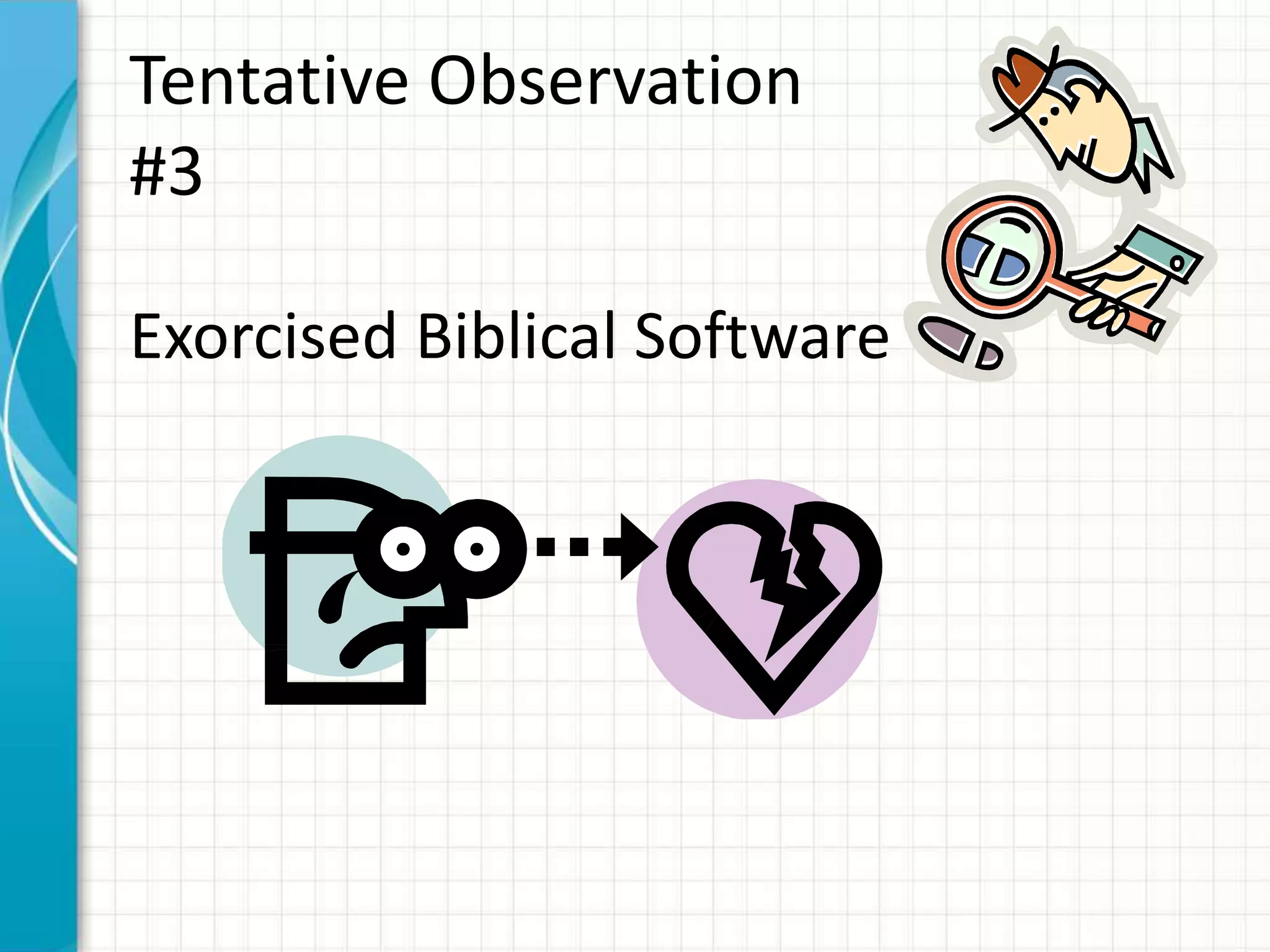 Tentative Observation
#3
Exorcised Biblical Software
 
