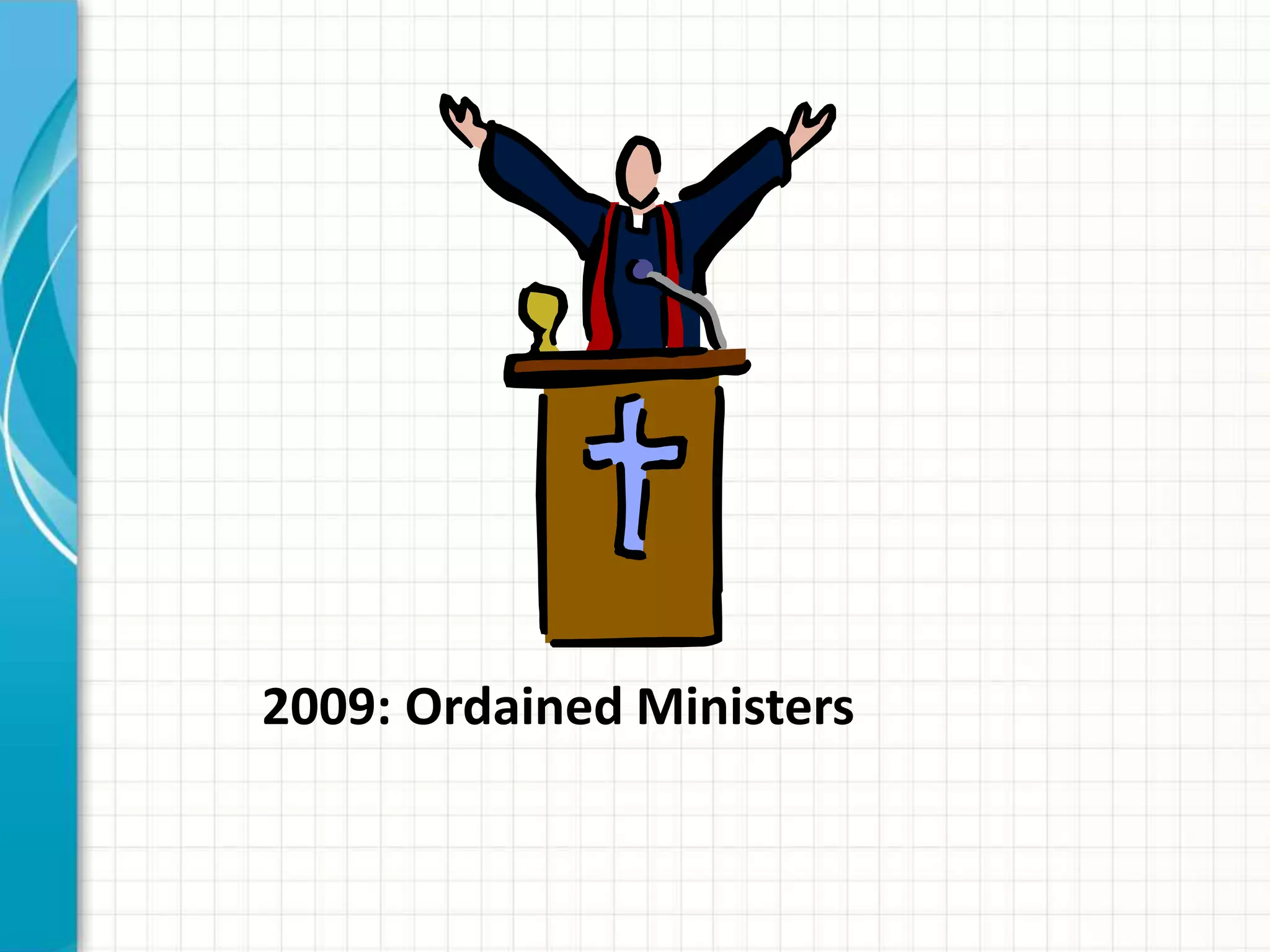 2009: Ordained Ministers
 