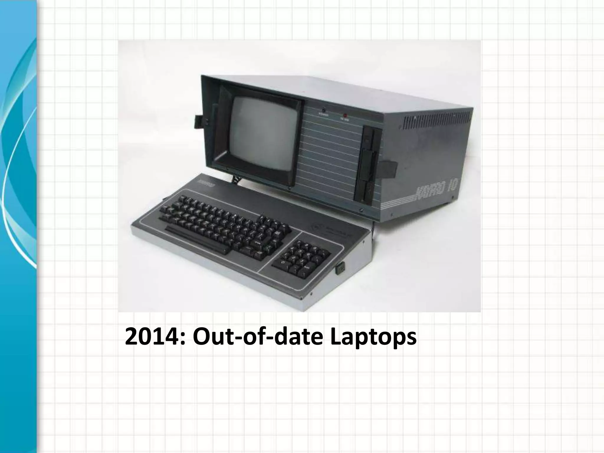 2014: Out-of-date Laptops
 