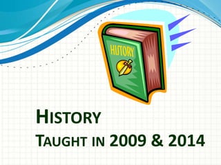 HISTORY
TAUGHT IN 2009 & 2014
 