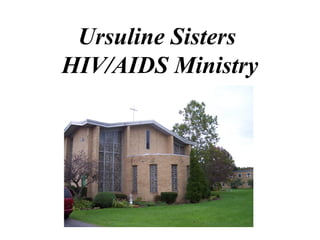 Ursuline Sisters
HIV/AIDS Ministry
 