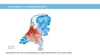 Veranderingen in verstedelijkingspatroon
Aantal banen dat vanuit een postcode kan worden bereikt binnen 45 minuten reistijd
 