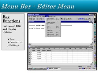 Key
Functions
•Advanced Edit
and Display
Options
Font
Connectivit
y Settings
 