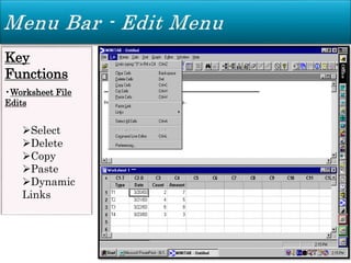 Key
Functions
•Worksheet File
Edits
Select
Delete
Copy
Paste
Dynamic
Links
 