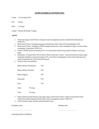 AUDIT KURIKULUM PERTAMA<br />Tarikh: 22 November 2010<br />Hari: Jumaat<br />Masa: 8.10 pagi<br />Tempat: Musala SK Bandar Tangkak<br />Agenda<br />,[object Object]