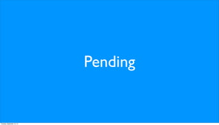 Pending
Tuesday, September 10, 13
 