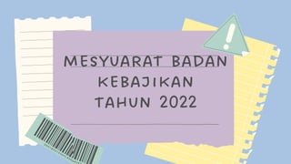 mesyuarat badan
kebajikan
tahun 2022
 
