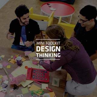 MINI TOOLKIT
DESIGN
THINKING
 