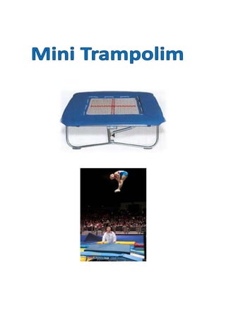 Mini trampolim (este sim está correcto o outro estava incompleto)