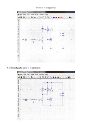 Inserindo os componentes




2º Efetue as ligações entre os componentes.
 