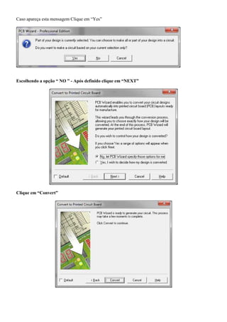 Caso apareça esta mensagem Clique em “Yes”




Escolhendo a opção “ NO ” - Após definido clique em “NEXT”




Clique em “Convert”
 