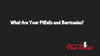 What Are Your Pitfalls and Barricades?
 