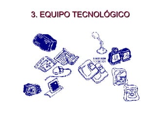 3. EQUIPO TECNOLÓGICO 