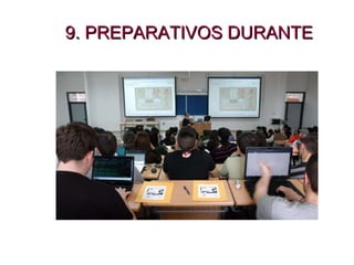 9. PREPARATIVOS DURANTE 