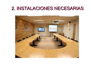 2. INSTALACIONES NECESARIAS 