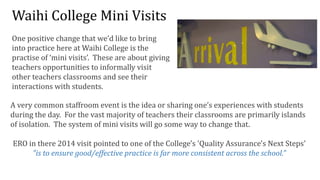 Waihi College Mini Visits
One positive change that we’d like to bring
into practice here at Waihi College is the
practise ...