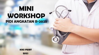 Mini Pidi Mini Workshop PIDI Angkatan II-2025: Clinical Processes, Patient Safety ...