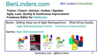 benlinders.com - @BenLinders 7
Ben Linders Consulting
Trainer / Coach / Adviser / Author / Speaker
Agile, Lean, Quality & ...