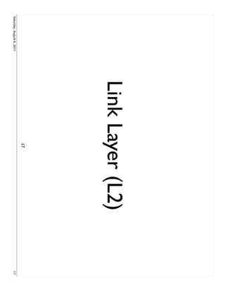 Link Layer (L2)
                                  17
Saturday, August 6, 2011                     17
 
