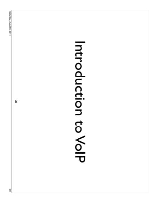 Introduction to VoIP
                                    28
Saturday, August 6, 2011                          28
 