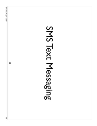 SMS Text Messaging
                                   62
Saturday, August 6, 2011                        62
 