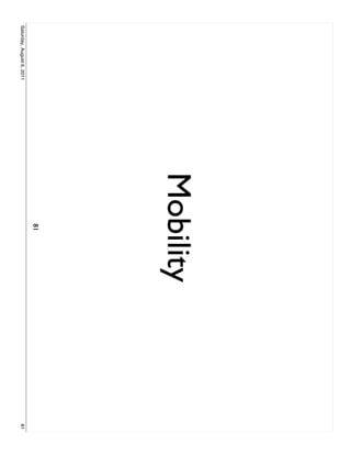 Mobility
                              81
Saturday, August 6, 2011              81
 