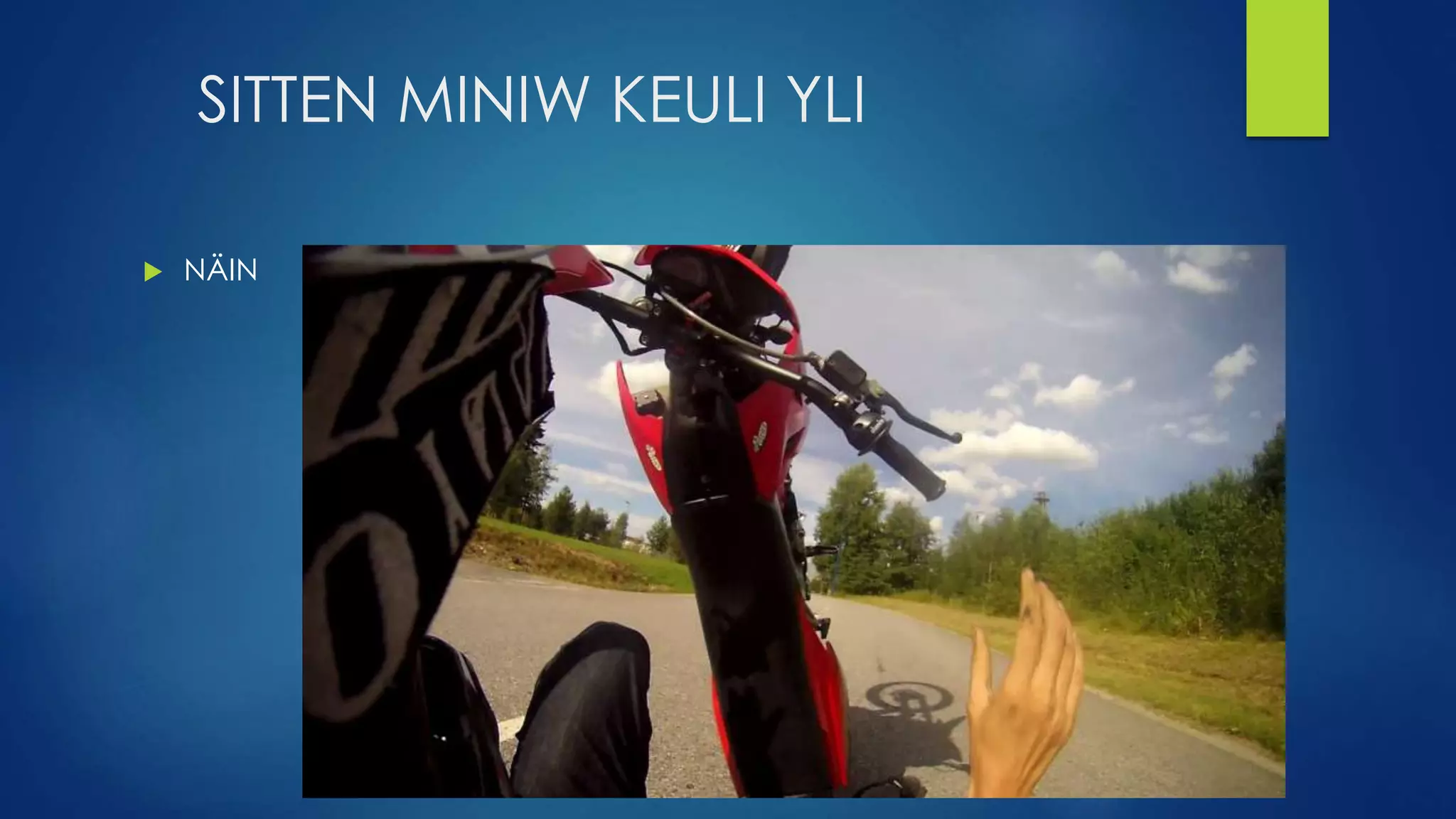 SITTEN MINIW KEULI YLI
 NÄIN
 