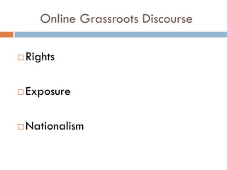 Online Grassroots Discourse

   Rights

   Exposure

   Nationalism
 