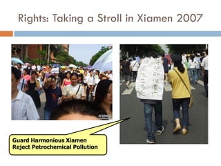 Rights: Taking a Stroll in Xiamen 2007




Guard Harmonious Xiamen
Reject Petrochemical Pollution
 