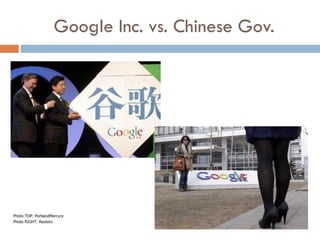 Google Inc. vs. Chinese Gov.




Photo TOP: PortlandMercury
Photo RIGHT: Reuters
 