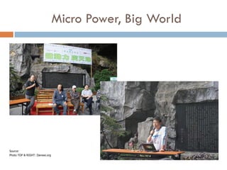 Micro Power, Big World




Source:
Photo TOP & RIGHT: Danwei.org
 