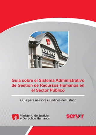 Guía sobre el Sistema Administrativo
de Gestión de Recursos Humanos en
el Sector Público
Guía para asesores jurídicos del Estado
 