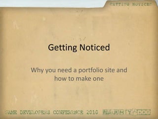 Getting Noticed Why you need a portfolio site and how to make one 