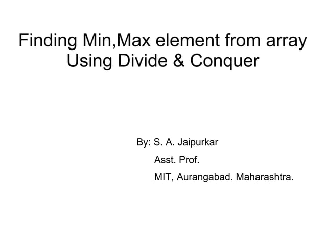 finding Min and max element from given array using divide & conquer | PPT