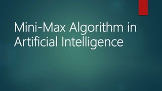 Mini-Max Algorithm in
Artificial Intelligence
 