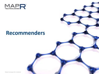 26©MapR Technologies 2013- Confidential
Recommenders
 