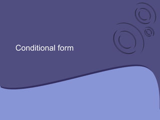 Conditional form
 