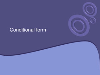 Conditional form
 