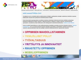 Osaamisen ja sivistyksen parhaaksi
www.edu.fi/ammattipeda
 