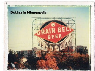 Dating in Minneapolis

 
