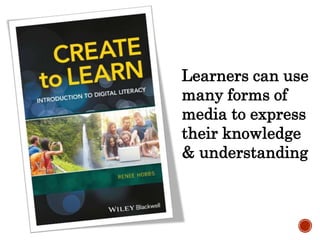 Learners can use
many forms of
media to express
their knowledge
& understanding
 