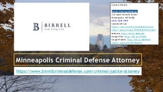 Minneapolis Criminal Defense Attorney
https://www.birrellcriminaldefense.com/criminal-justice-attorney
Contact Details
Birrell Criminal Defense
333 South Seventh Street
Minneapolis, MN 55402
(612) 238-1939
ian@birrell.law
https://www.birrellcriminaldefense.com
https://goo.gl/maps/hWENibqE295XeUpHA
Website: http://bit.ly/36Bmo93
Google Site: http://bit.ly/37zlb3F
Google Folder: http://bit.ly/38KVRHU
https://youtu.be/fOjfI4LqEno
 