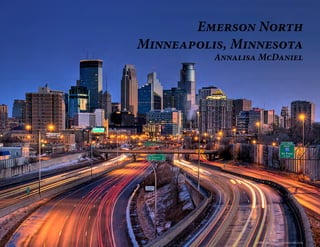 Emerson North
Minneapolis, Minnesota
          Annalisa McDaniel




                 image: http://limorentalmn.com
 